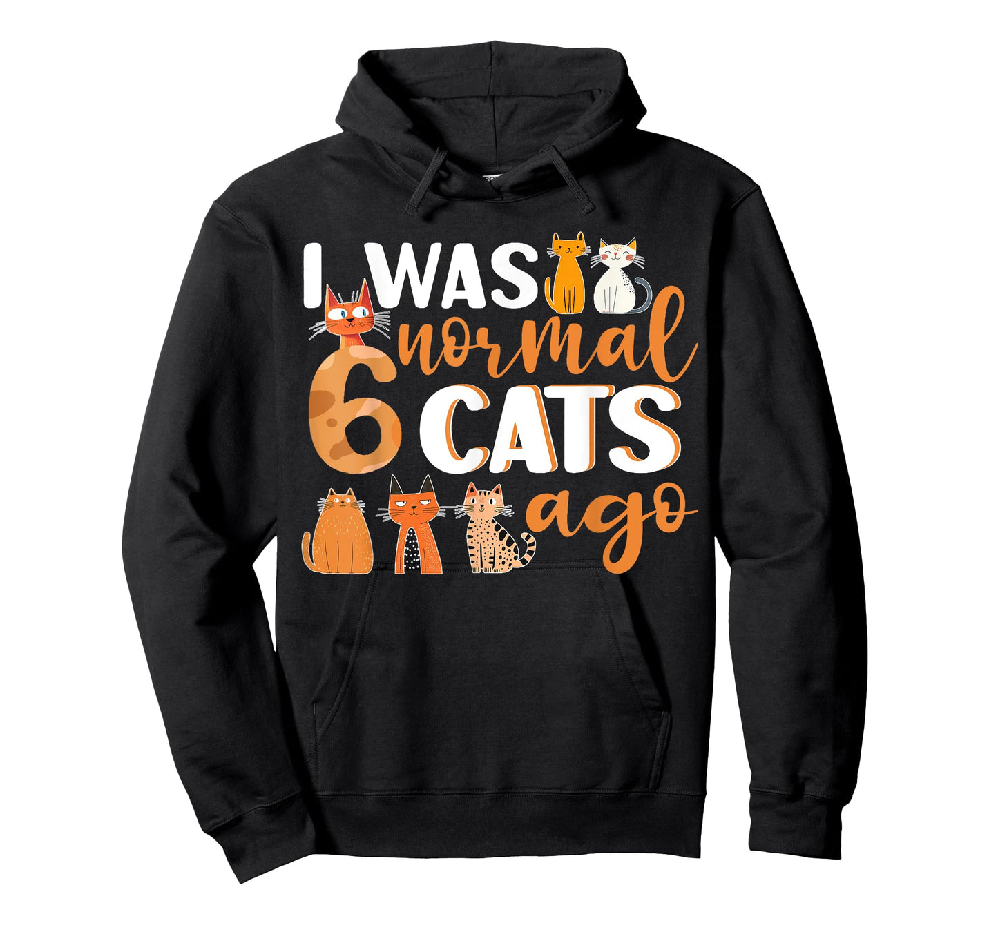 Funny Cat I Was Normal 6 Cats Ago Cat Lover Womens Mens Kids T-Shirt