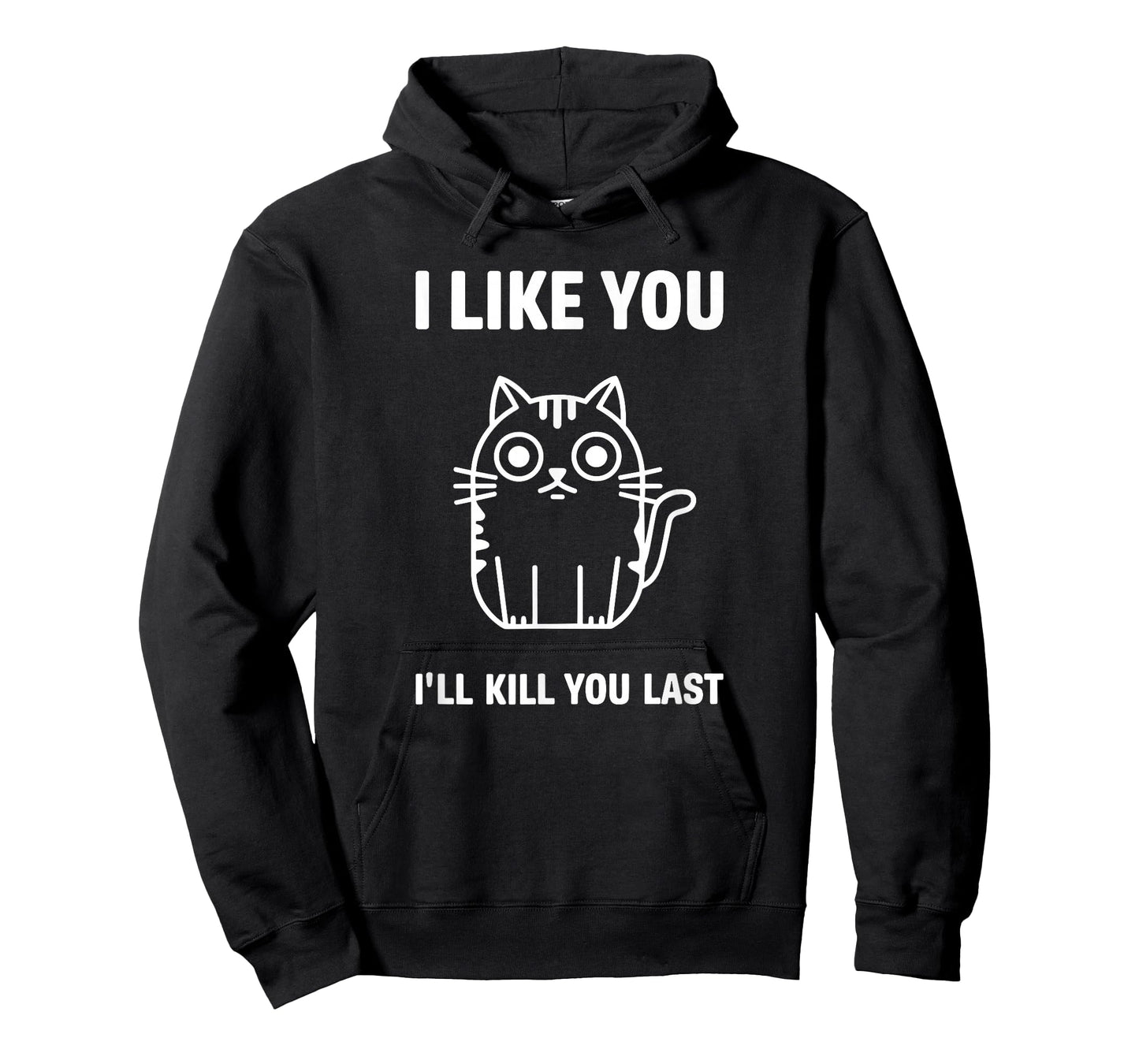 I Like You I'll Kill You Last Cat Humor T-Shirt