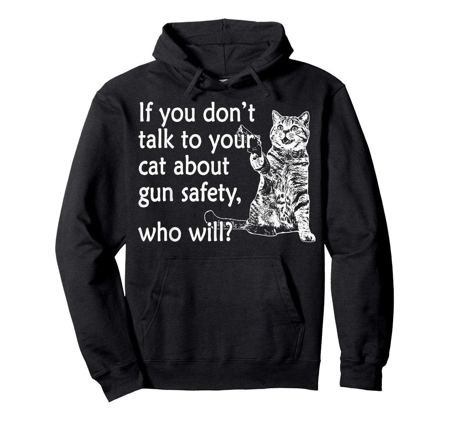 If You Don't Talk To Your Cat About Gun Safety Who Will T-Shirt