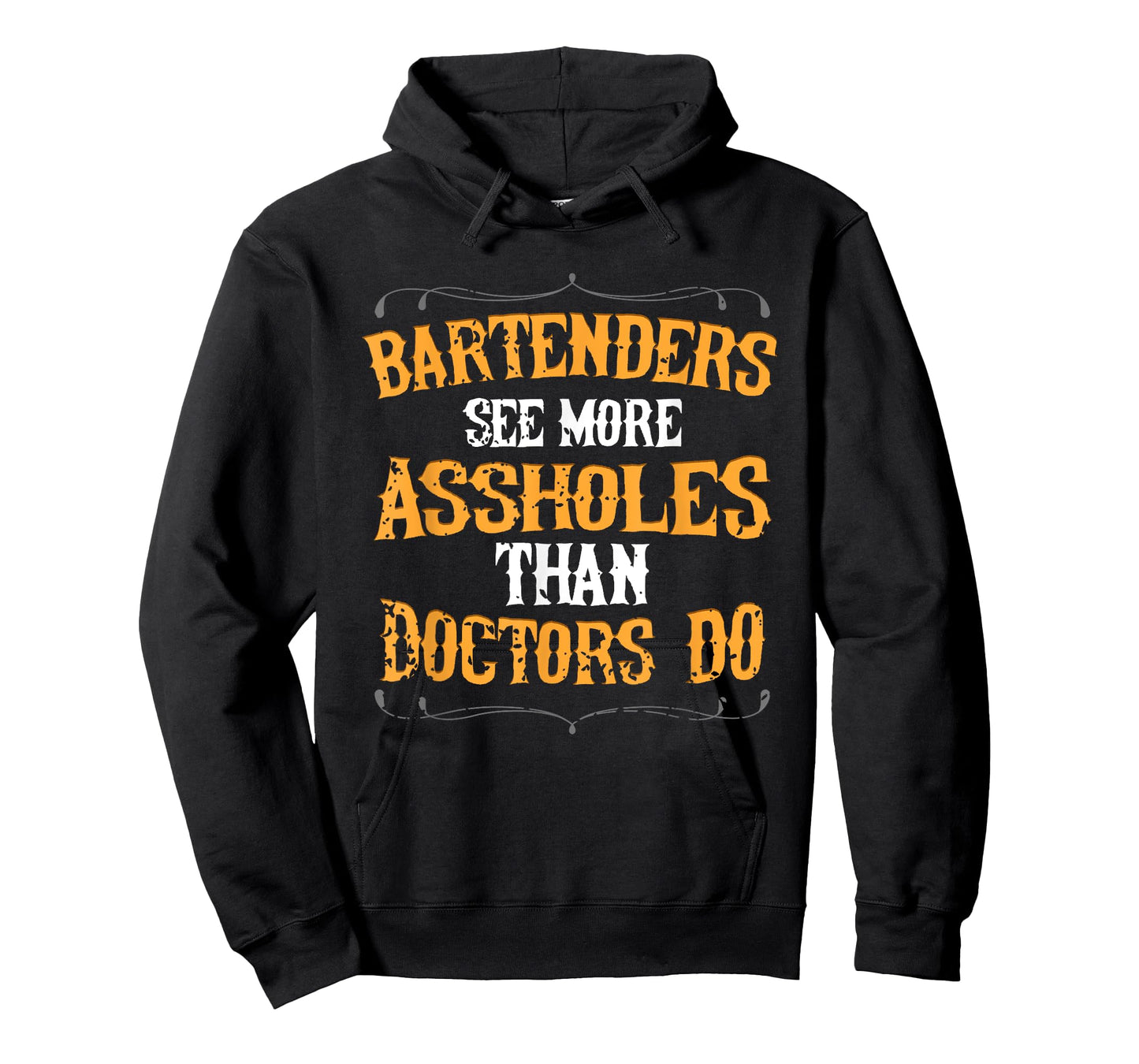 Bartenders See More Assholes Than Doctors Do Bartending T-Shirt