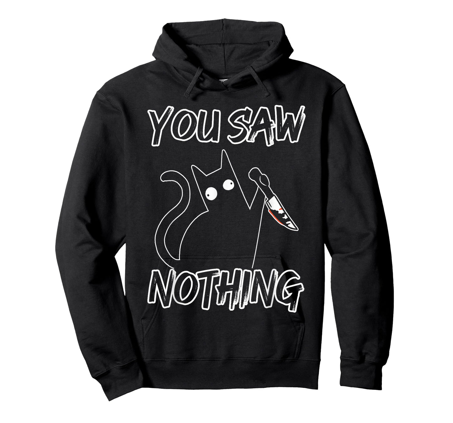 You Saw Nothing Black Cat Sarcasm Murder Murderer T-Shirt
