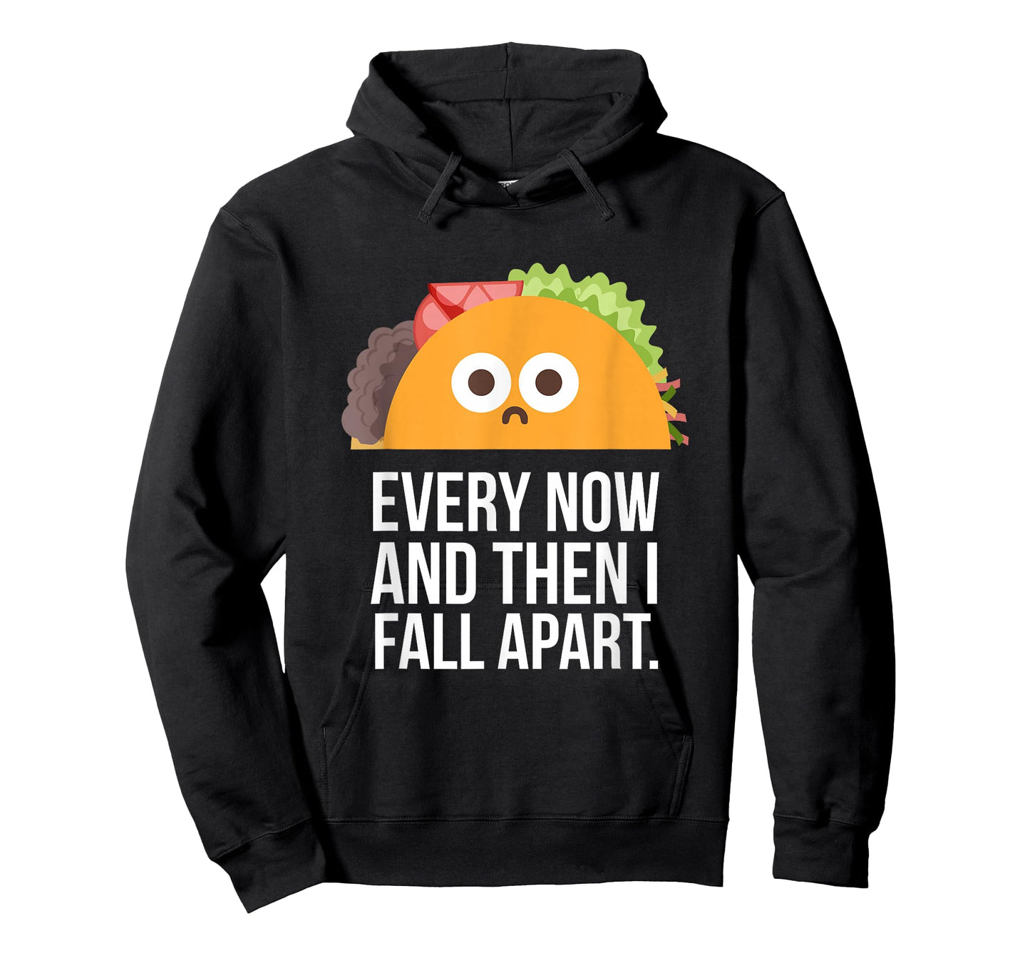 TACO TUESDAY Every now & then I fall apart funny taco shirt T-Shirt