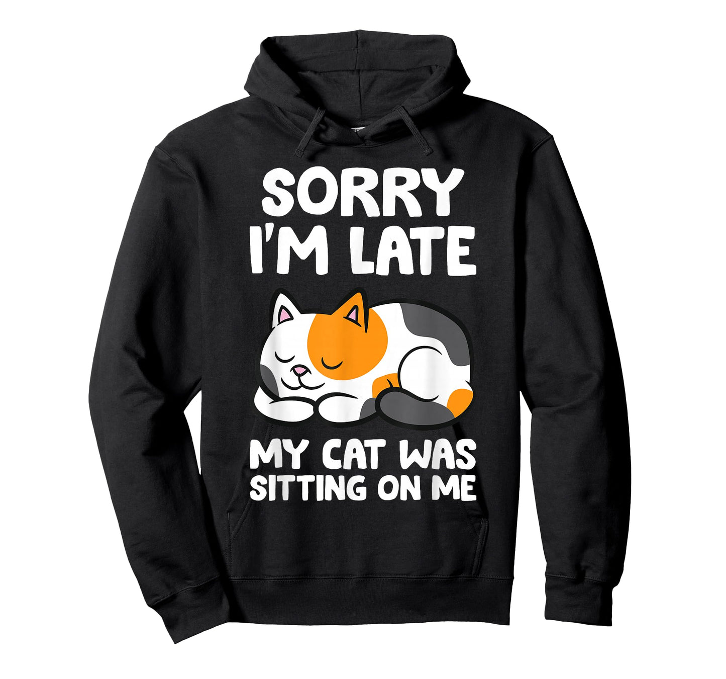 Calico Cat Owner - Sorry I'm Late My Cat Was Sitting On Me T-Shirt