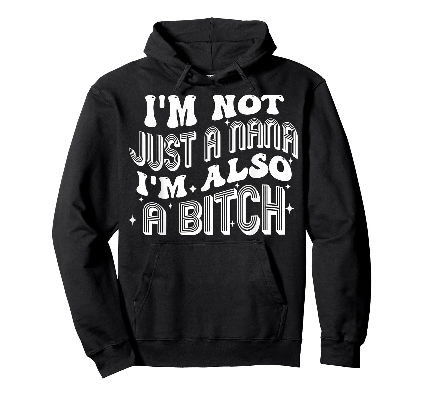 I'm Not Just A Nana I'm Also A Bitch T-Shirt
