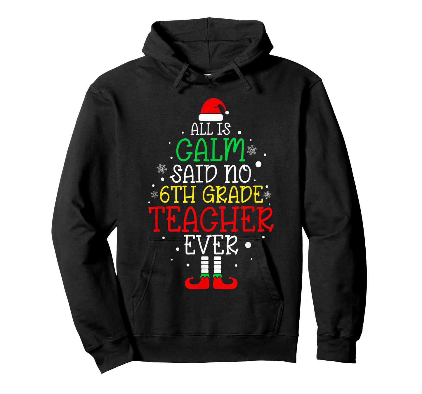 All Is Calm Said No 6th Grade Teacher Ever Christmas Teacher T-Shirt