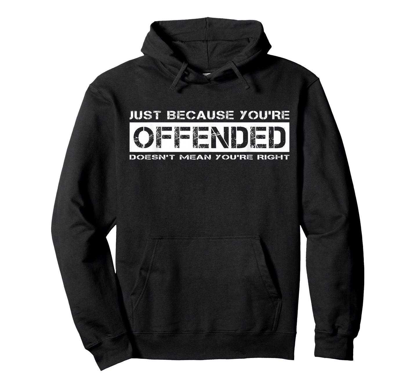Just Because You're Offended Doesn't Mean You're Right T-Shirt