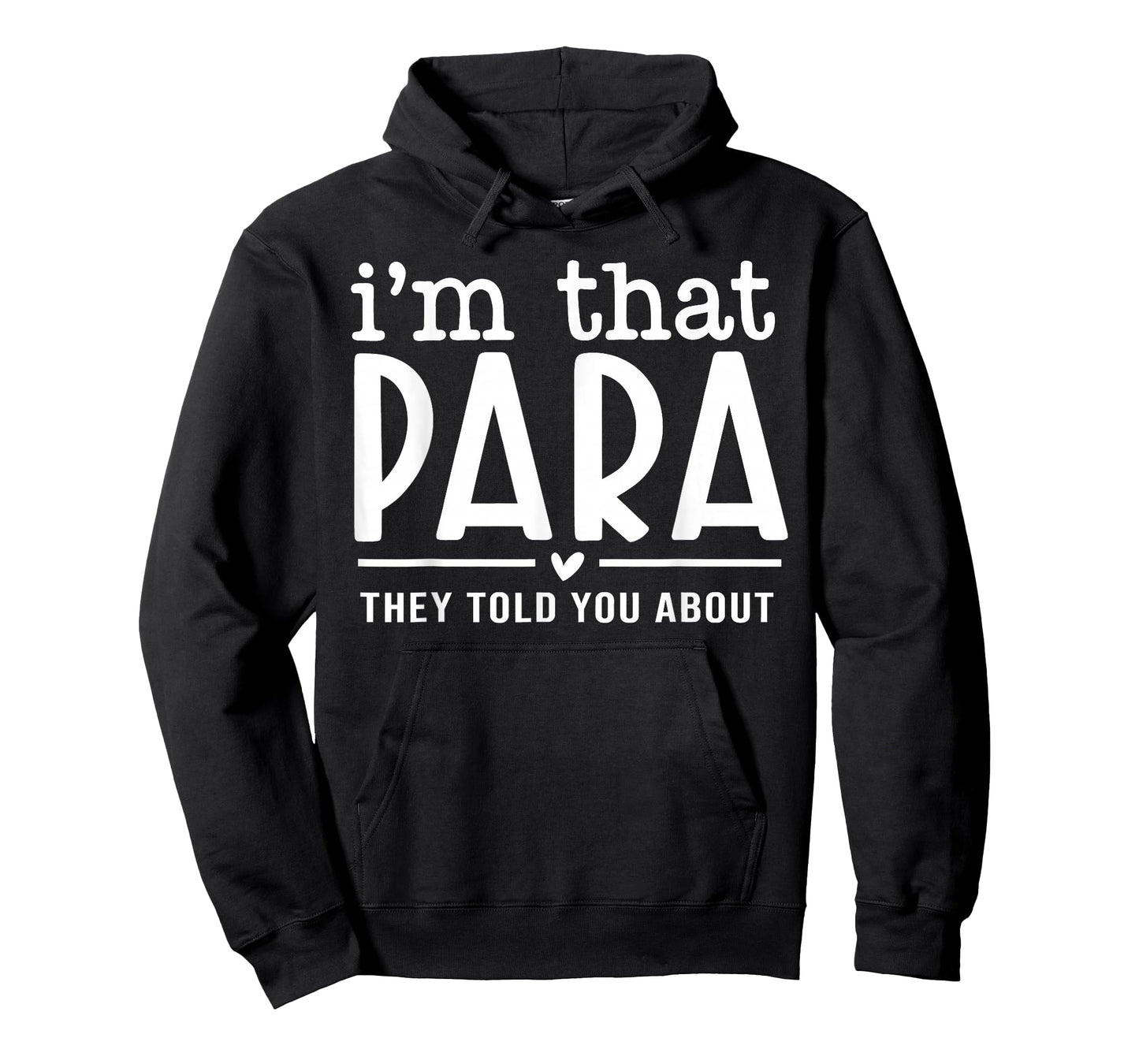 I'm That Paraprofessional They Told You About para Teacher T-Shirt