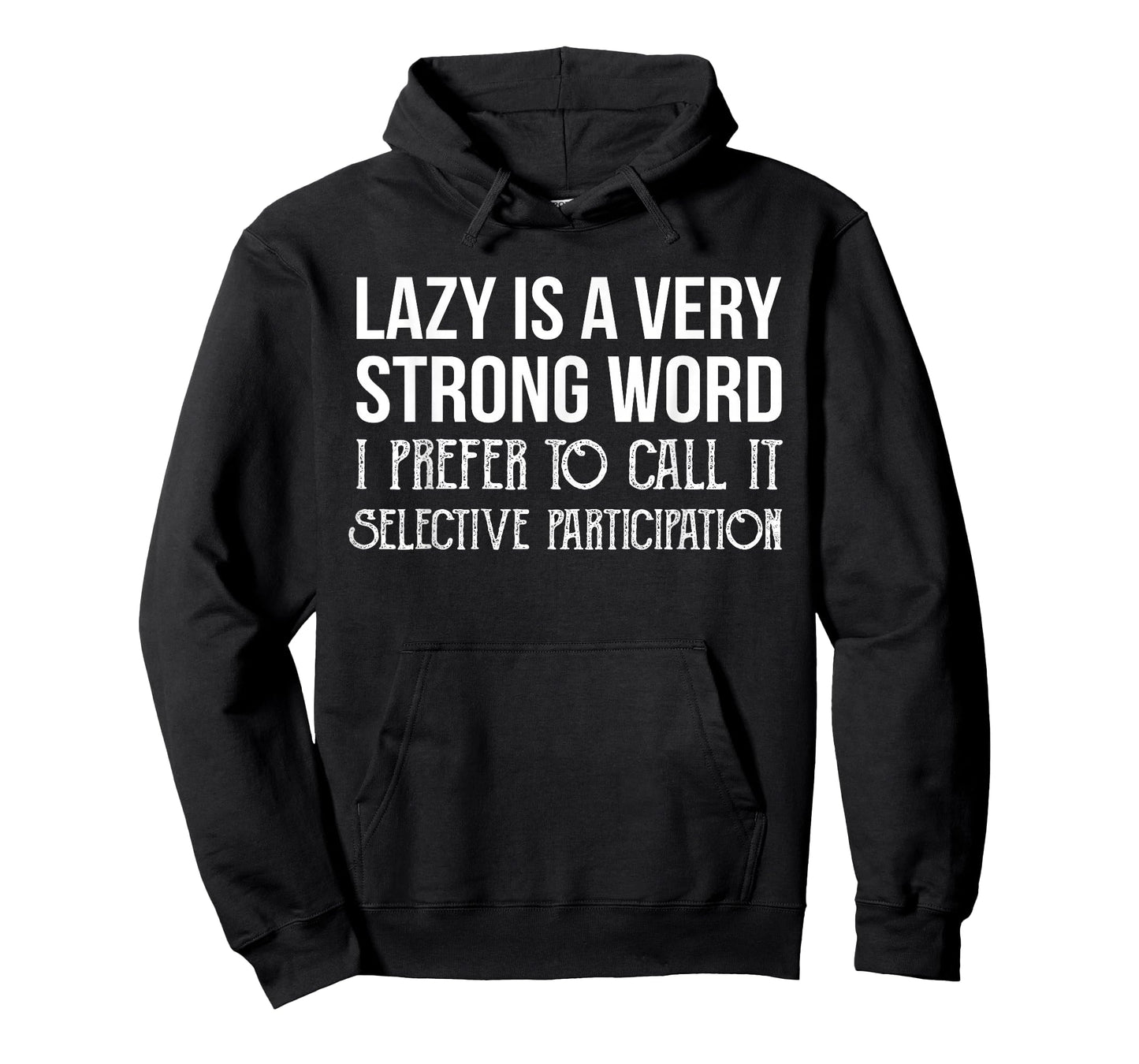Lazy is a Very Strong Word Selective Participation Shirt T-Shirt