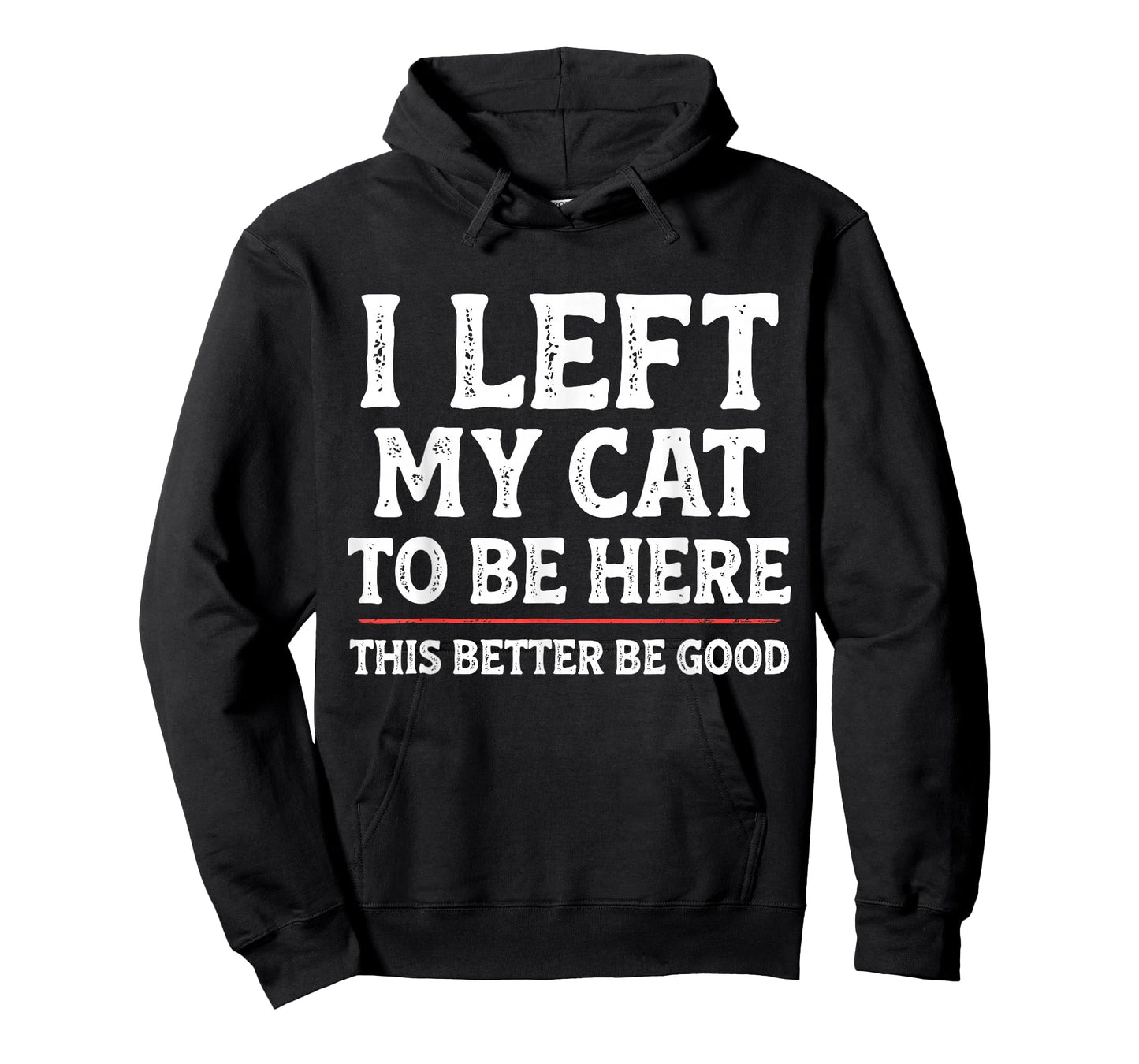 I Left My Cat to Be Here Funny Cat Dad Mom Womens Mens T-Shirt