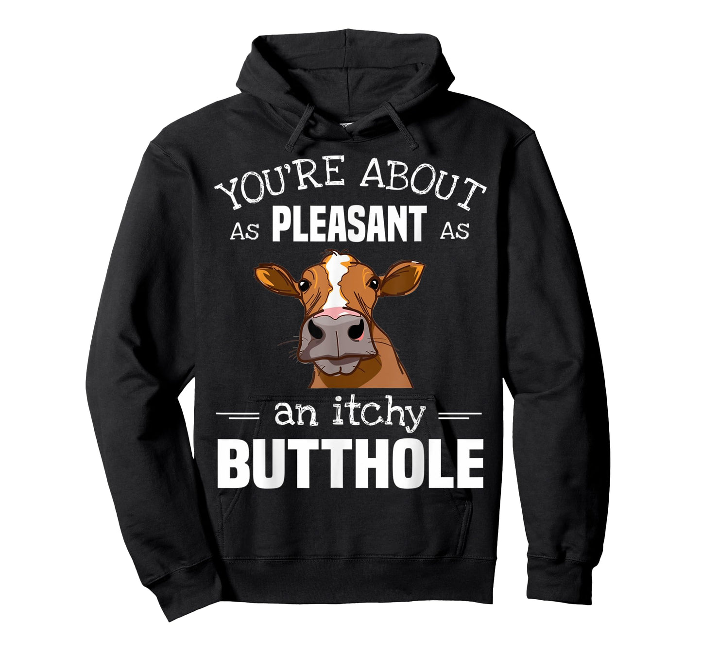 Cow Tee You'Re About As Pleasant As An Itchy Butthole T-Shirt