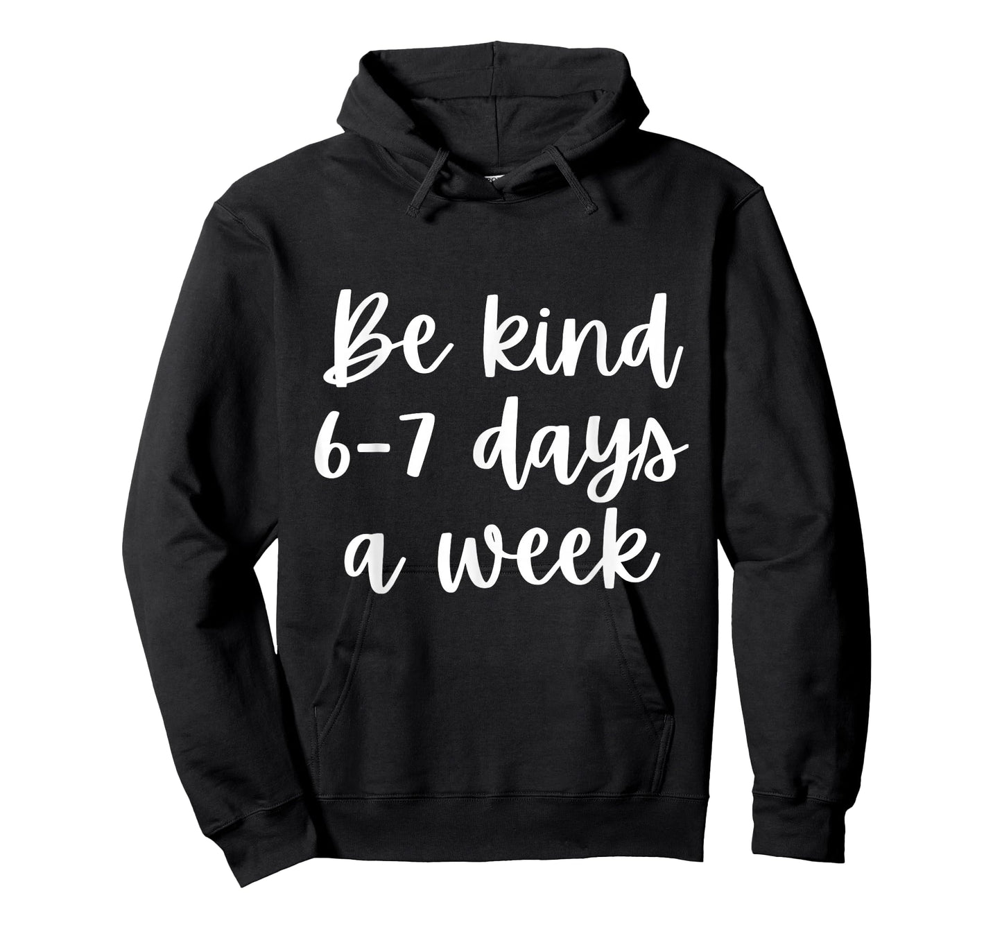 Be Kind 6-7 Days A Week T-Shirt