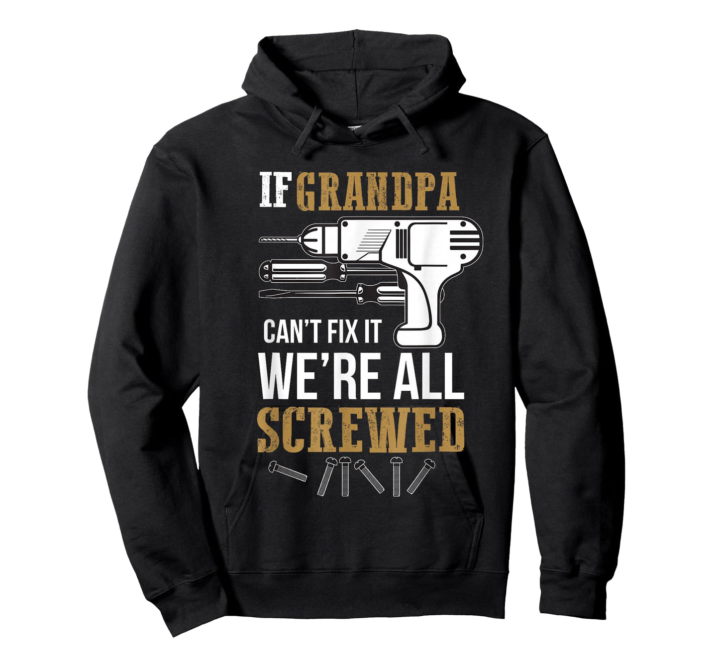 If Grandpa Can't Fix it We're All Screwed Funny T-Shirt