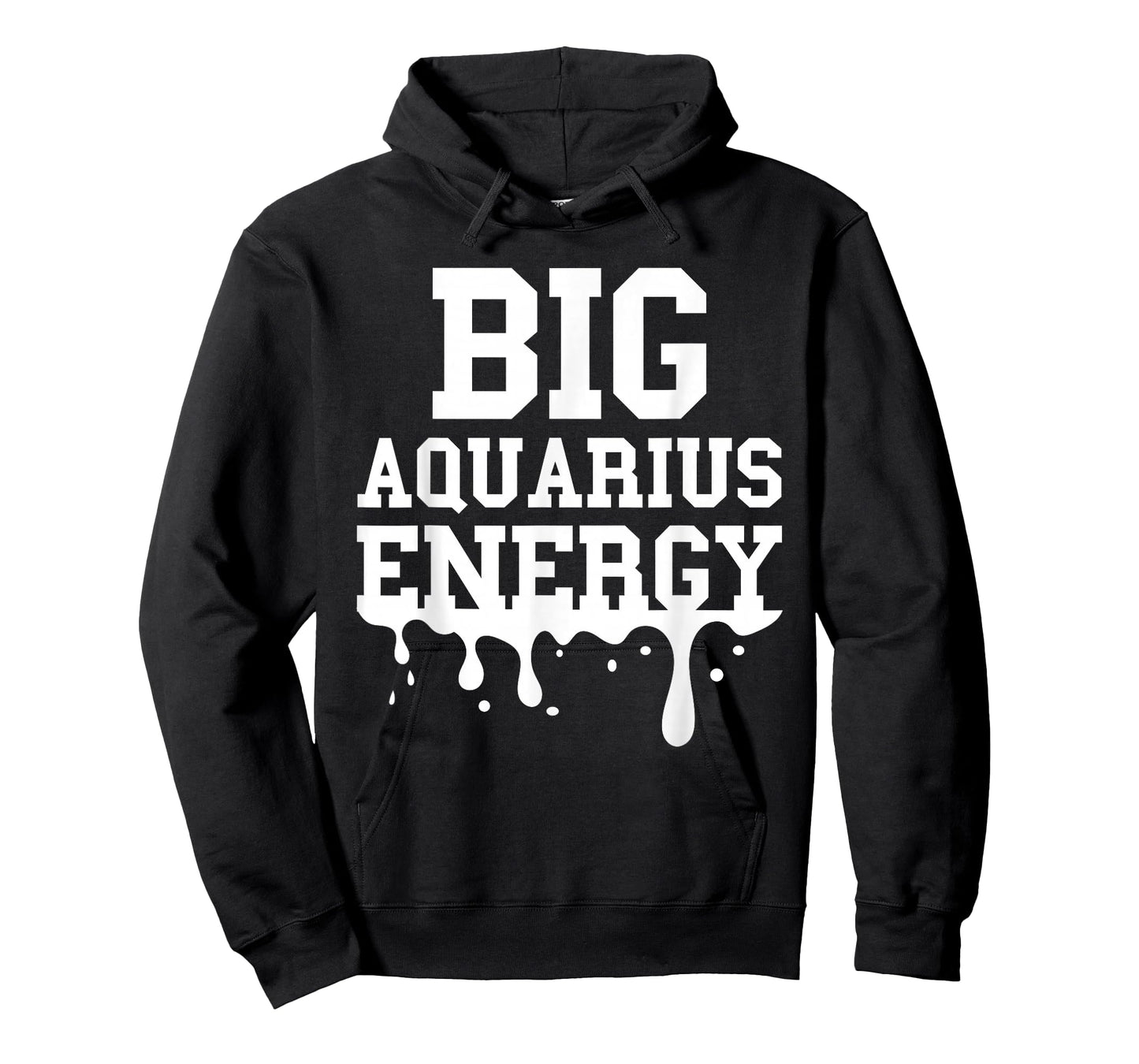 Big Aquarius Energy Men Women Zodiac Sign Drip Birthday T-Shirt