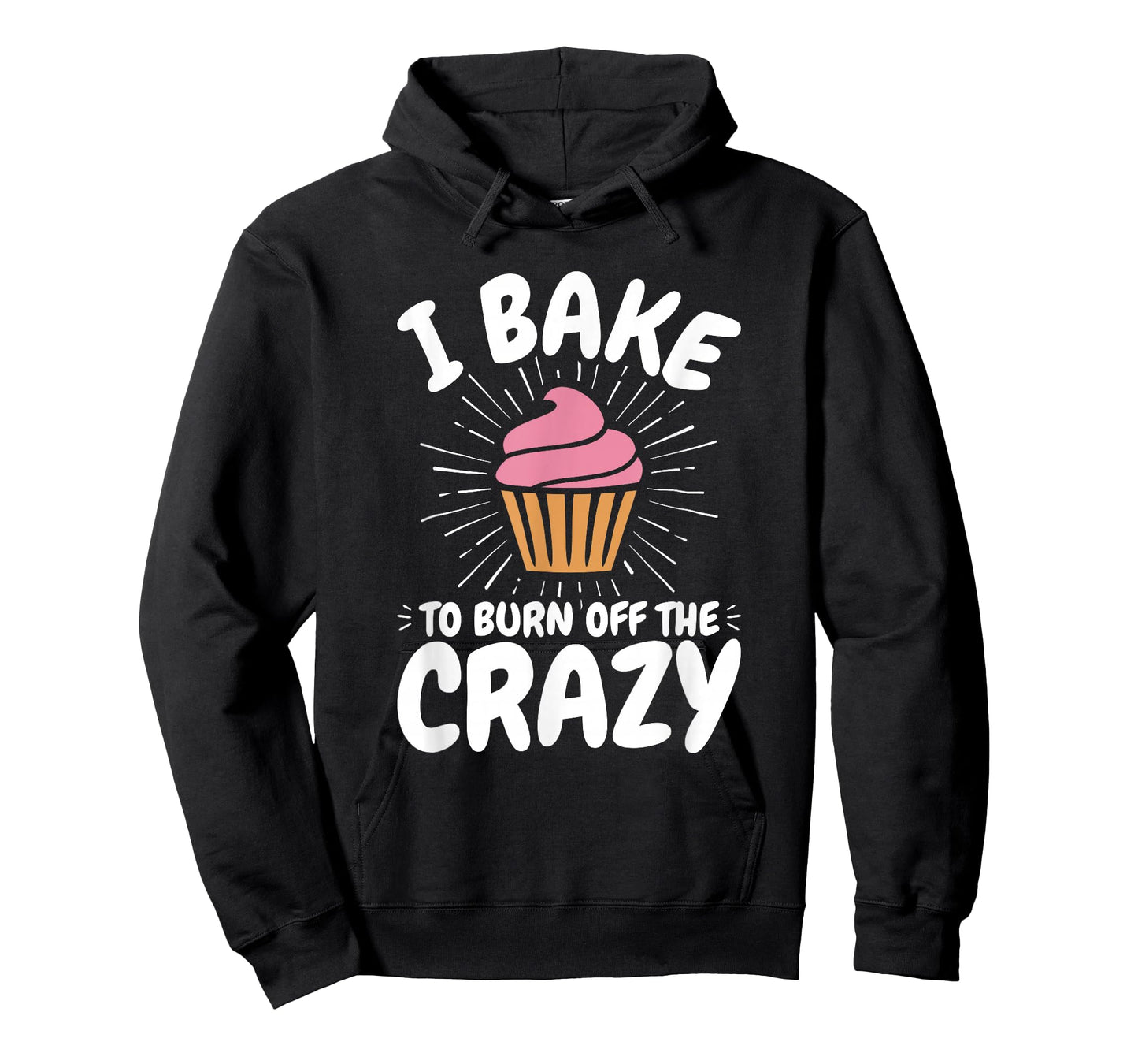Baking, Baker, Cupcake, Funny, I Bake to Burn off the Crazy T-Shirt