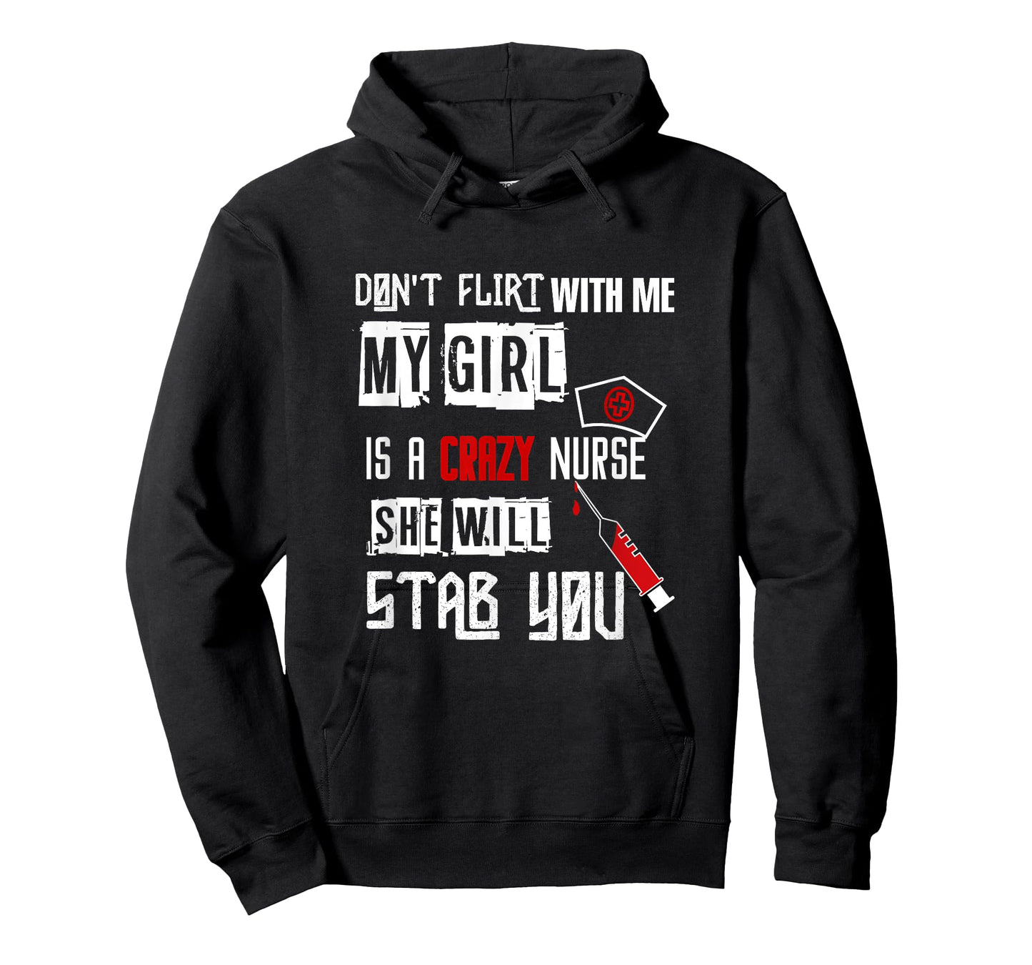 "Don't Flirt With Me, My Girl Is A Crazy Nurse..." T-Shirt T-Shirt