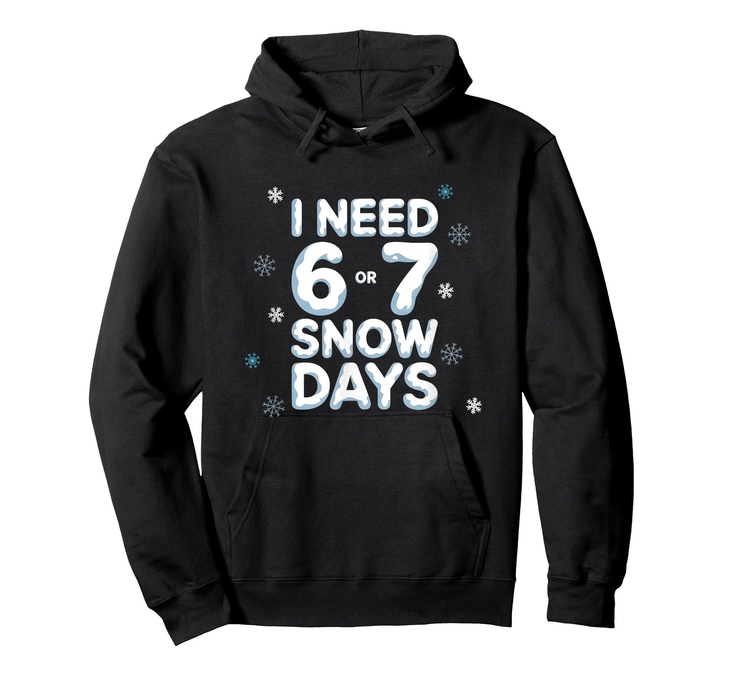 I Need 6 7 Snow Days Funny Snowy Day Teacher and School T-Shirt