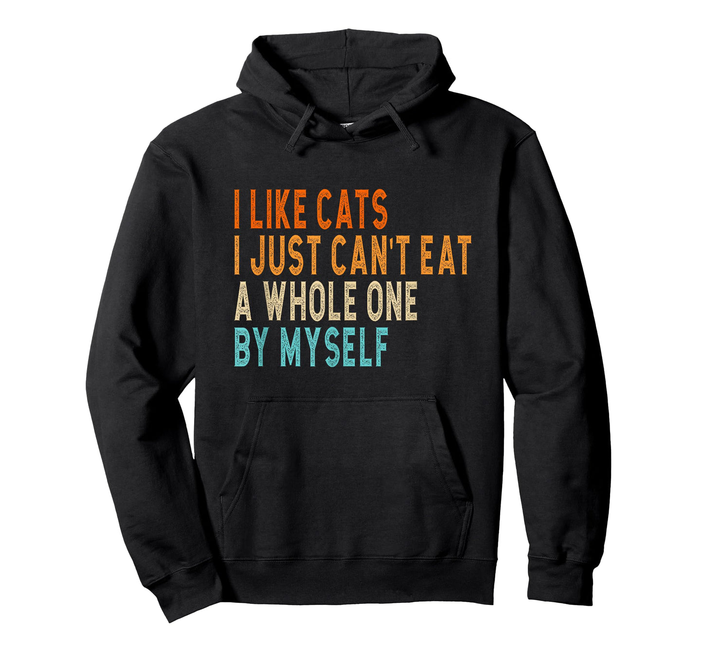 I like cats i jst can't eat a whole one by myself joke T-Shirt