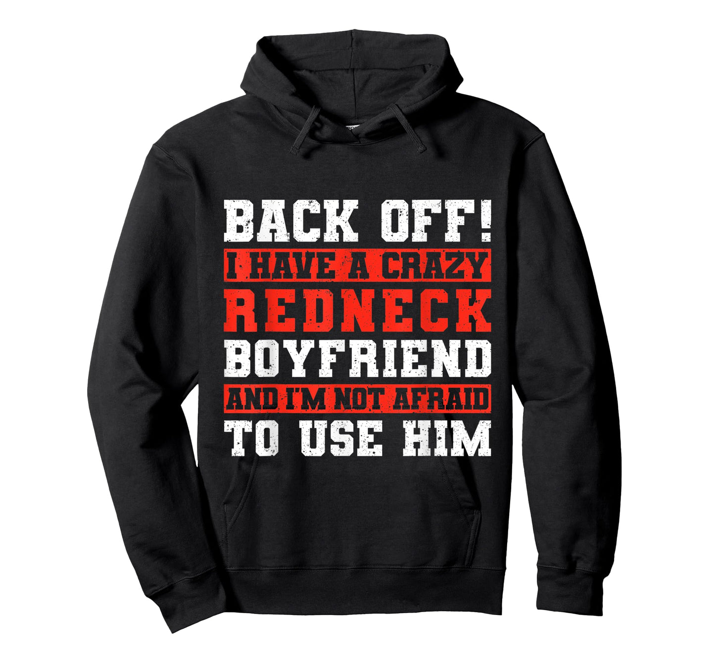 Back Off I Have A Crazy Redneck Boyfriend T-Shirt