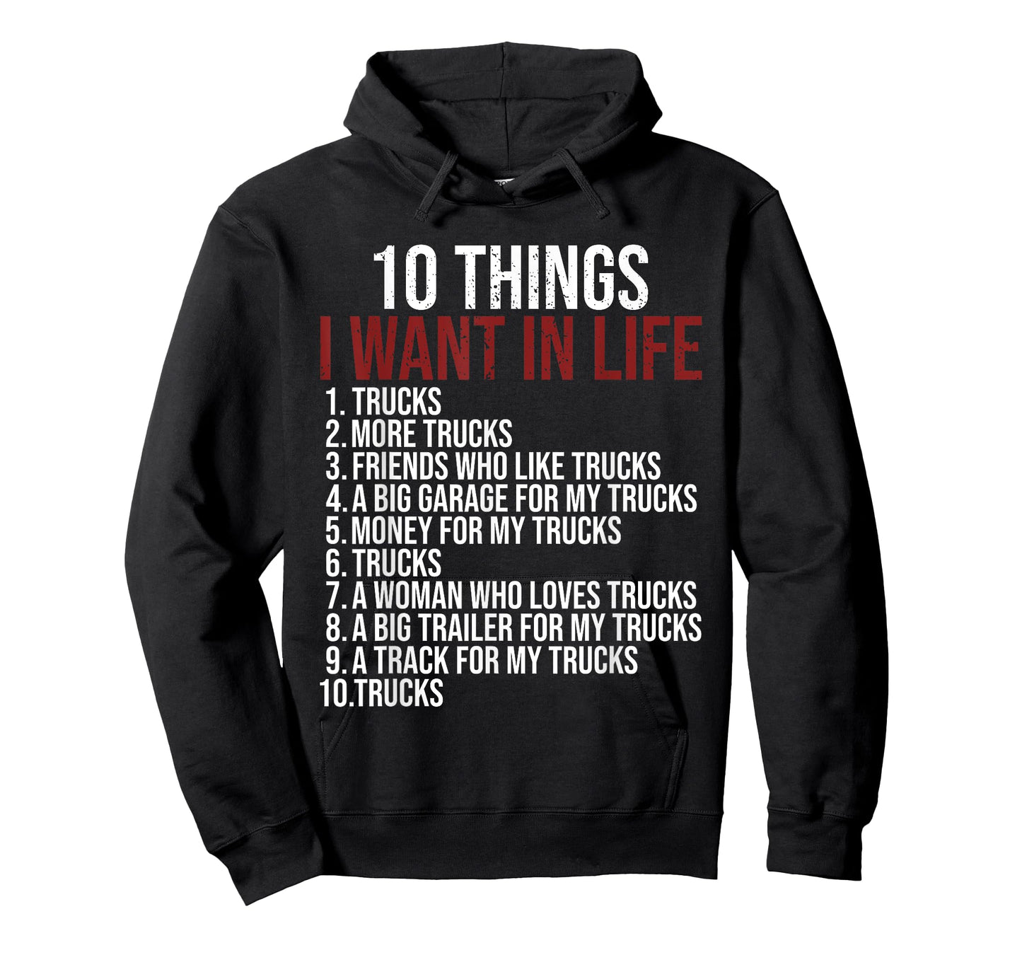 10 Things I Want In Life Trucks Funny Trucker Truck Driver T-Shirt