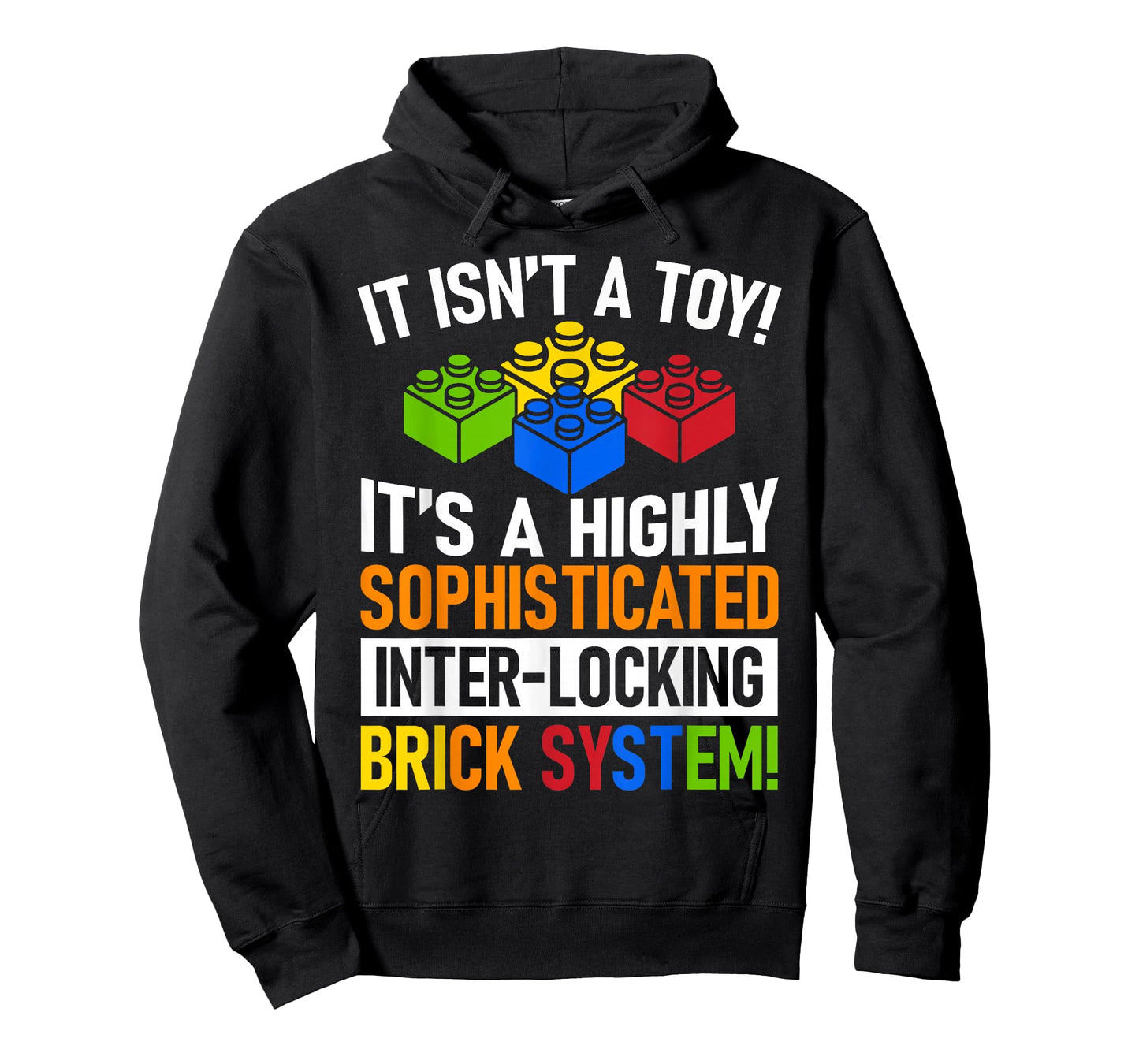 It Isn't A Toy It's A Highly Sophisticated Brick System T-Shirt