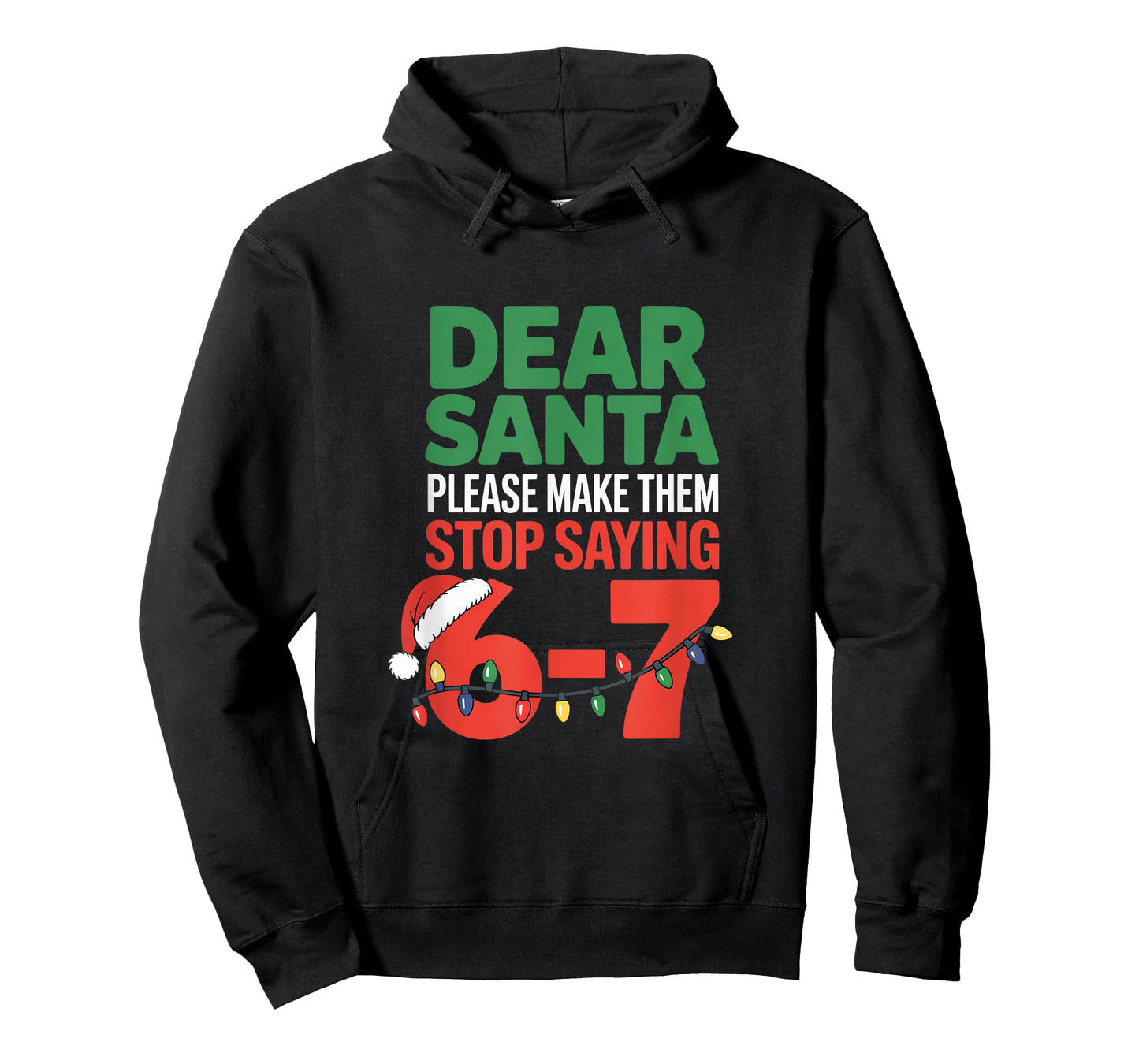 Dear Santa Please Make Them Stop Saying 6 7 School Christmas T-Shirt