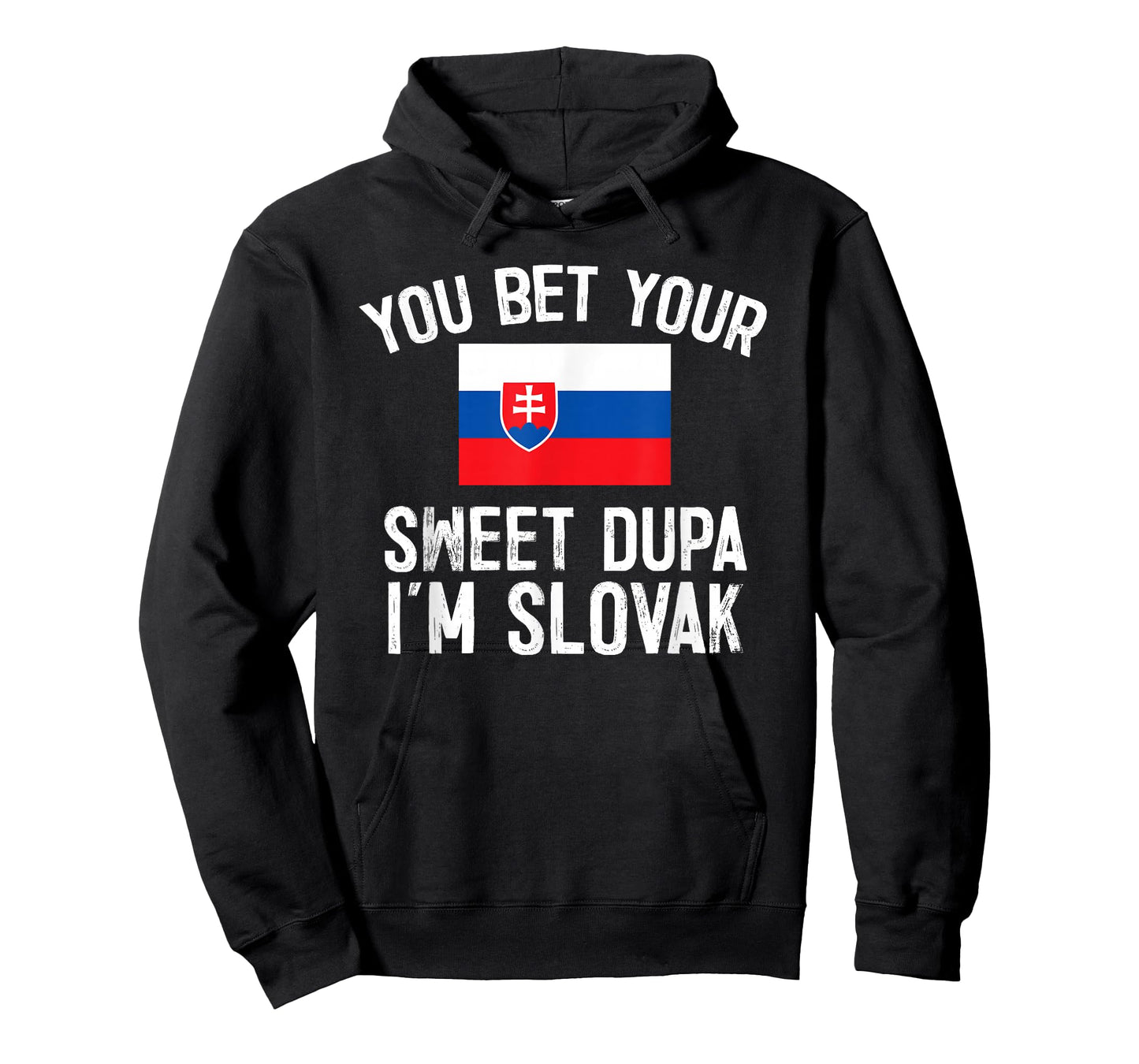You Bet Your Sweet Dupa I'm Slovak, Slovakia Pride T-Shirt