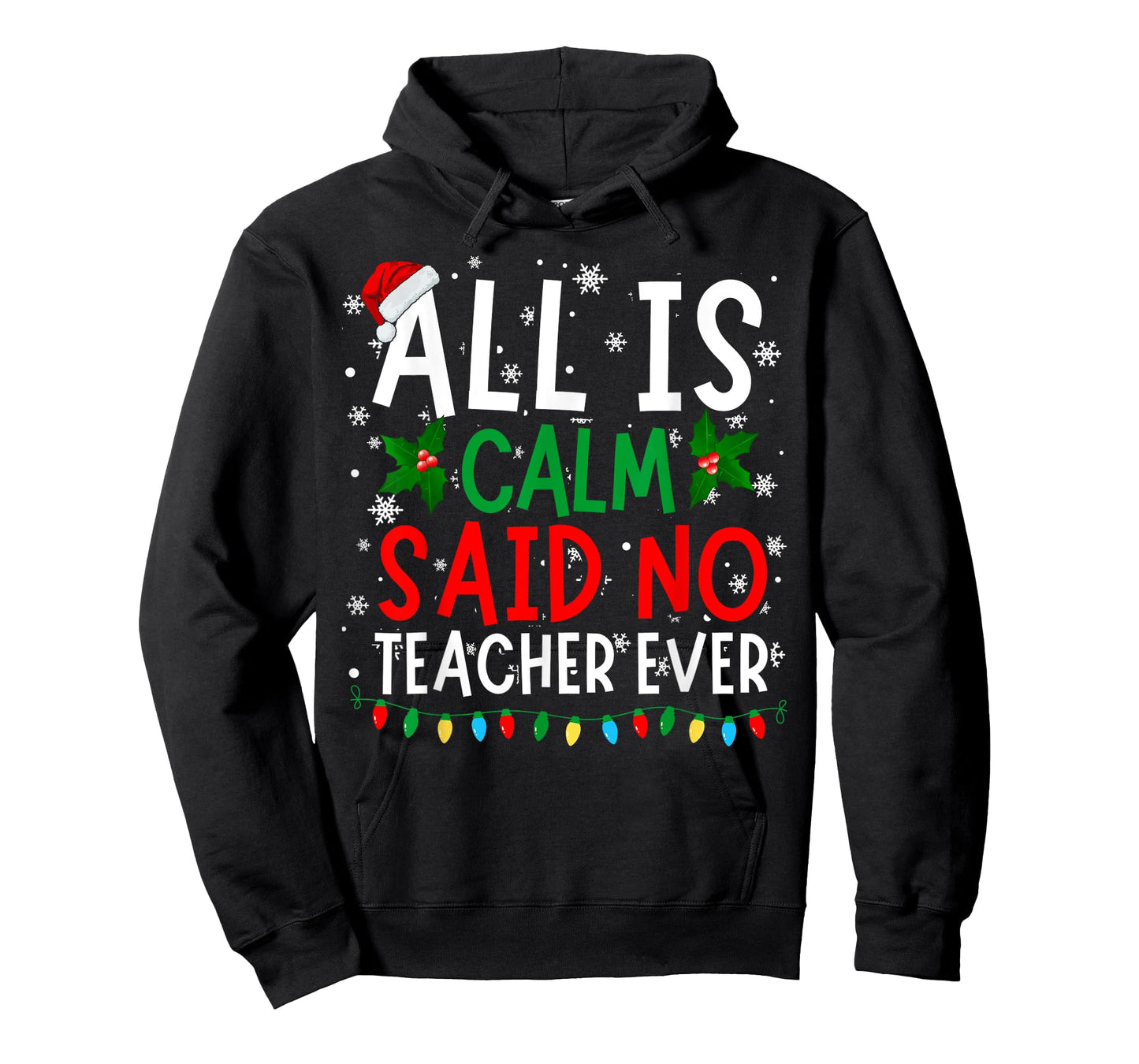 Perfect Christmas Designs For Men Women and Kids Funny Christmas All Is Calm Said No Teacher Ever Xmas T-Shirt
