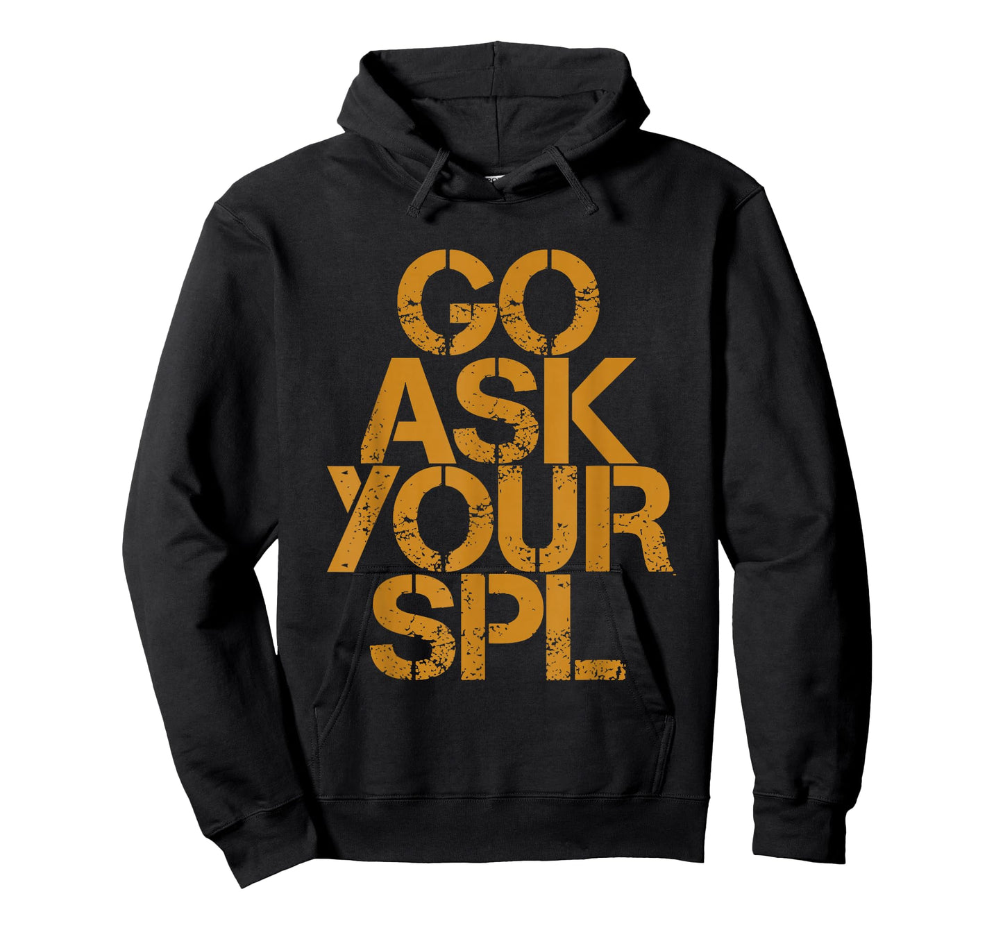 Go Ask Your Spl -- T-Shirt