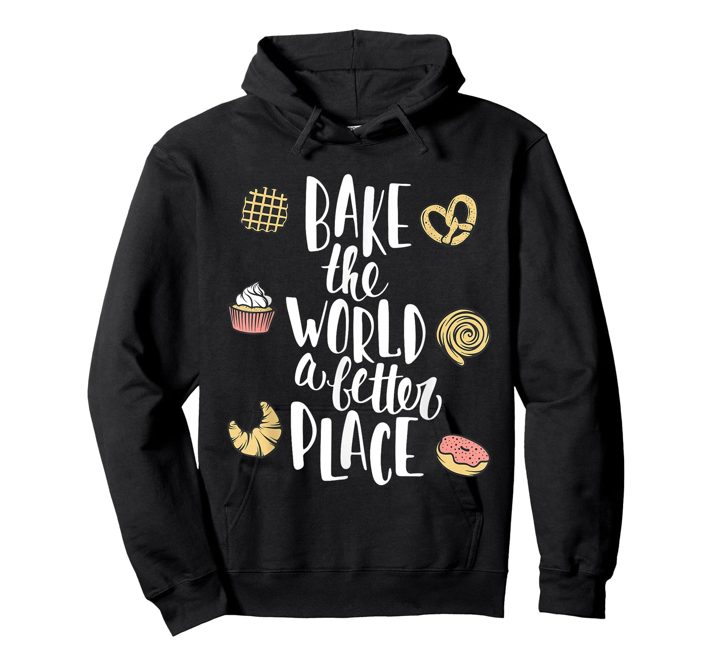 Bake the world a better place Funny Pastry Gift T-Shirt