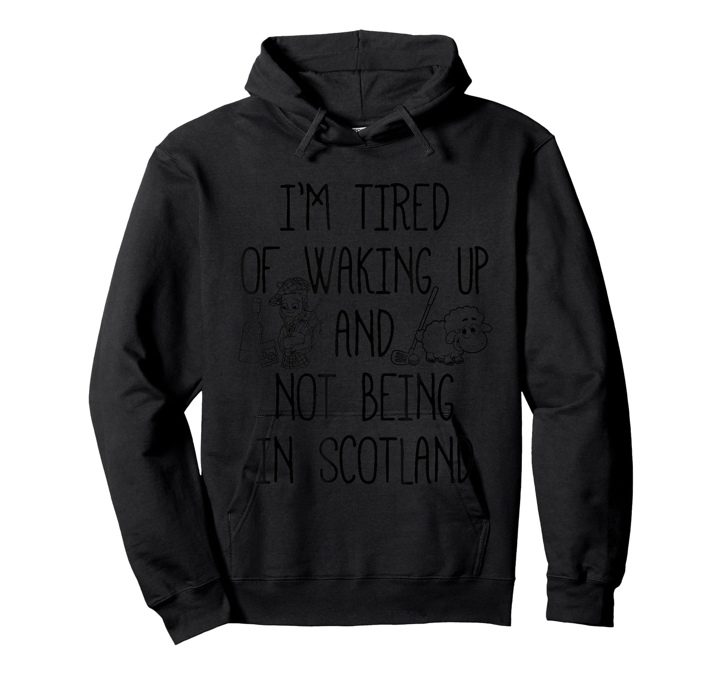 I’m Tired of Waking Up and Not Being in Scotland - Scottish T-Shirt