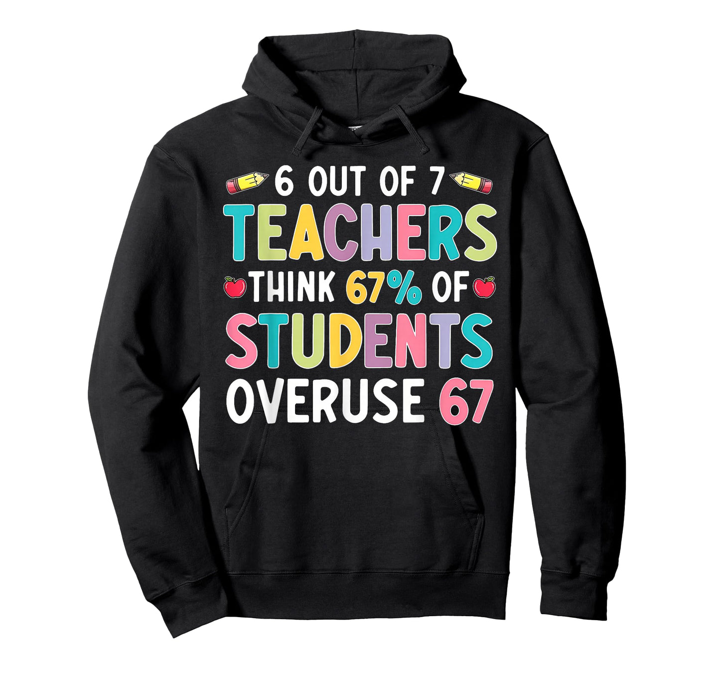 6 Out of 7 Teachers Think 67% of Students Overuse 67 Meme T-Shirt