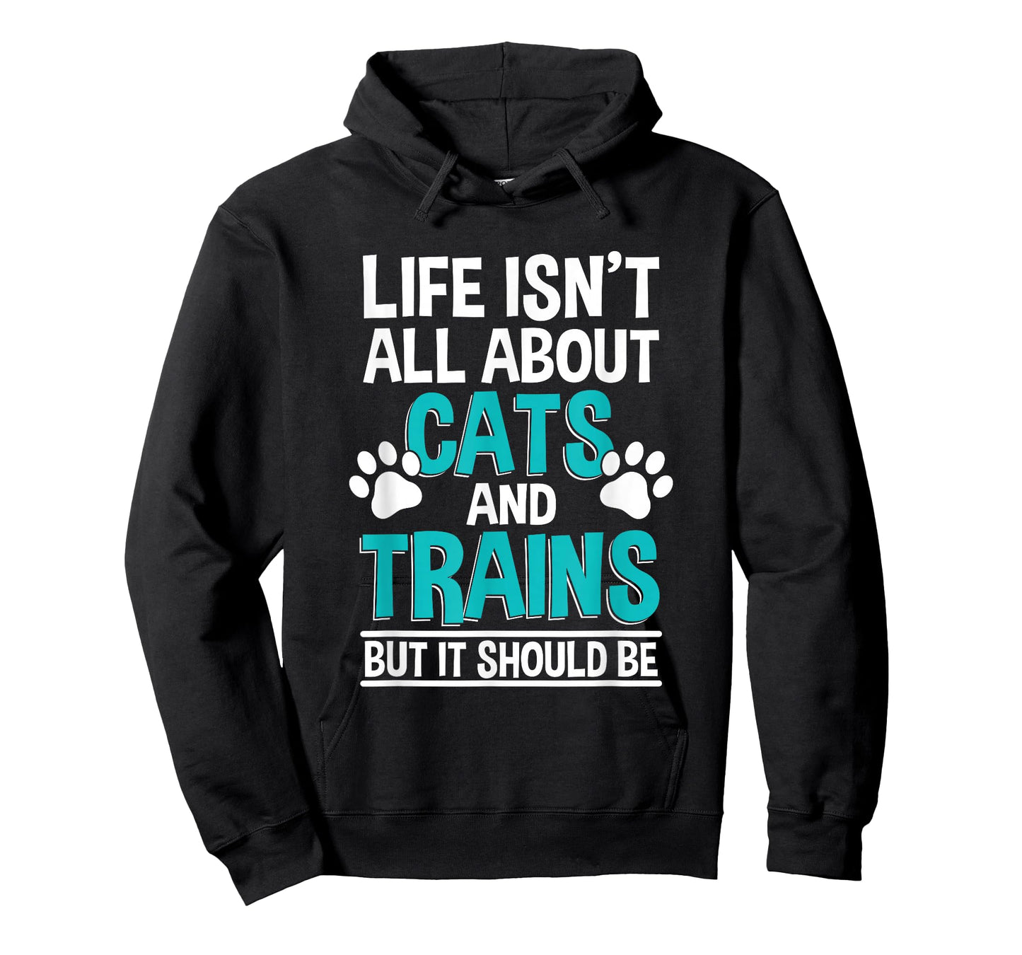 Life Isn't All About Cats And Trains, Model Train T-Shirt