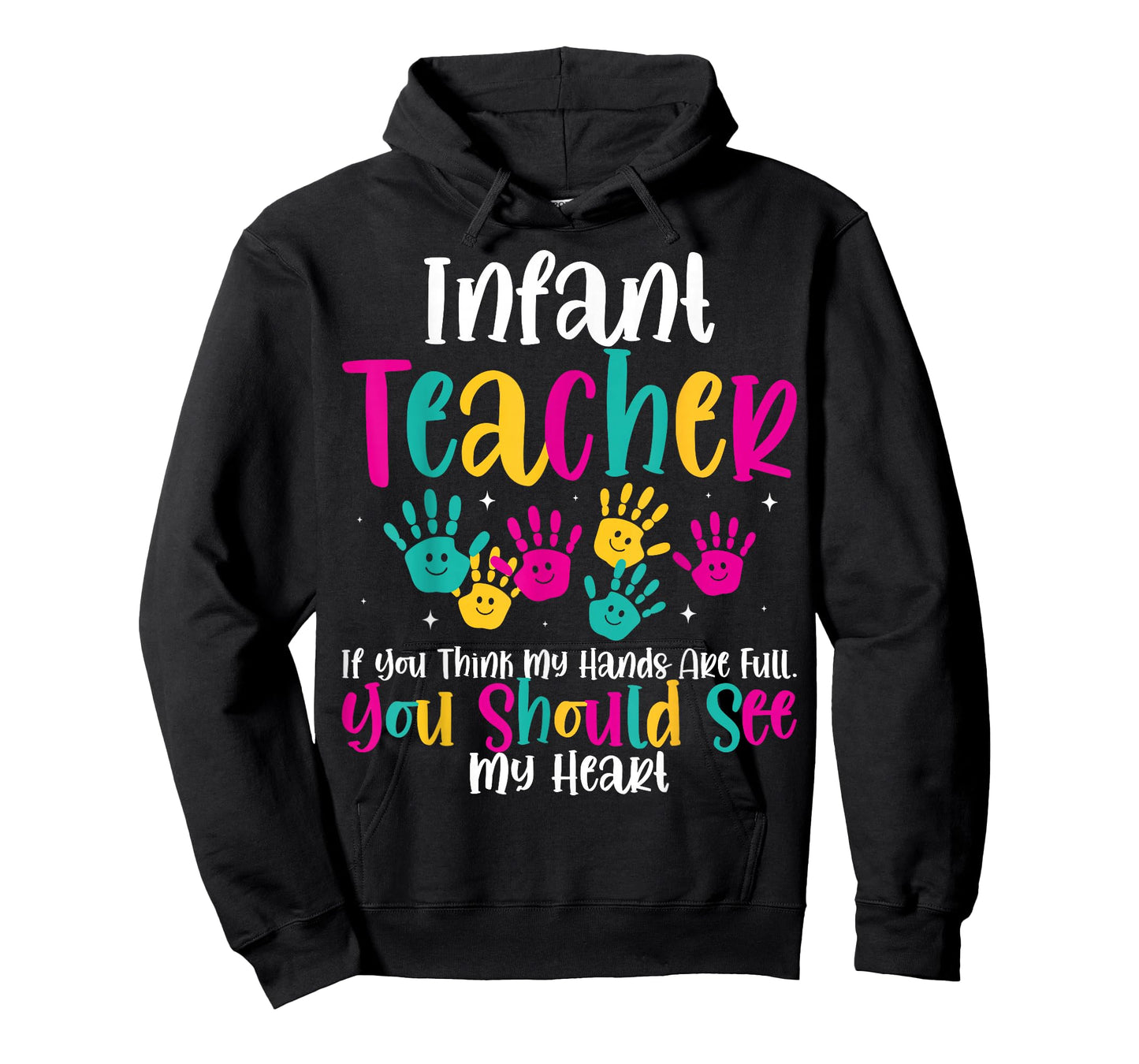 Infant Teacher Hands Full Heart Quote Gift Daycare Teacher T-Shirt