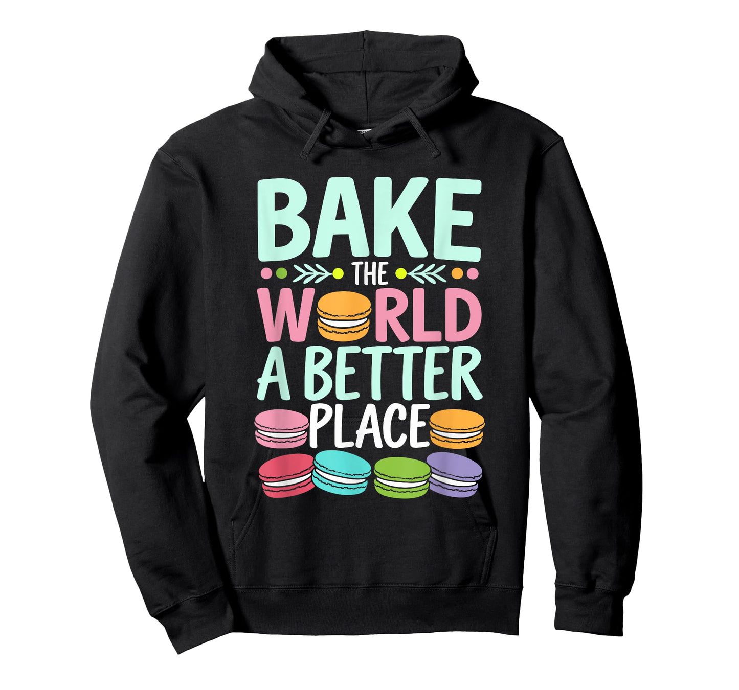 Bake The World A Better Place Funny Macaron Baking T-Shirt
