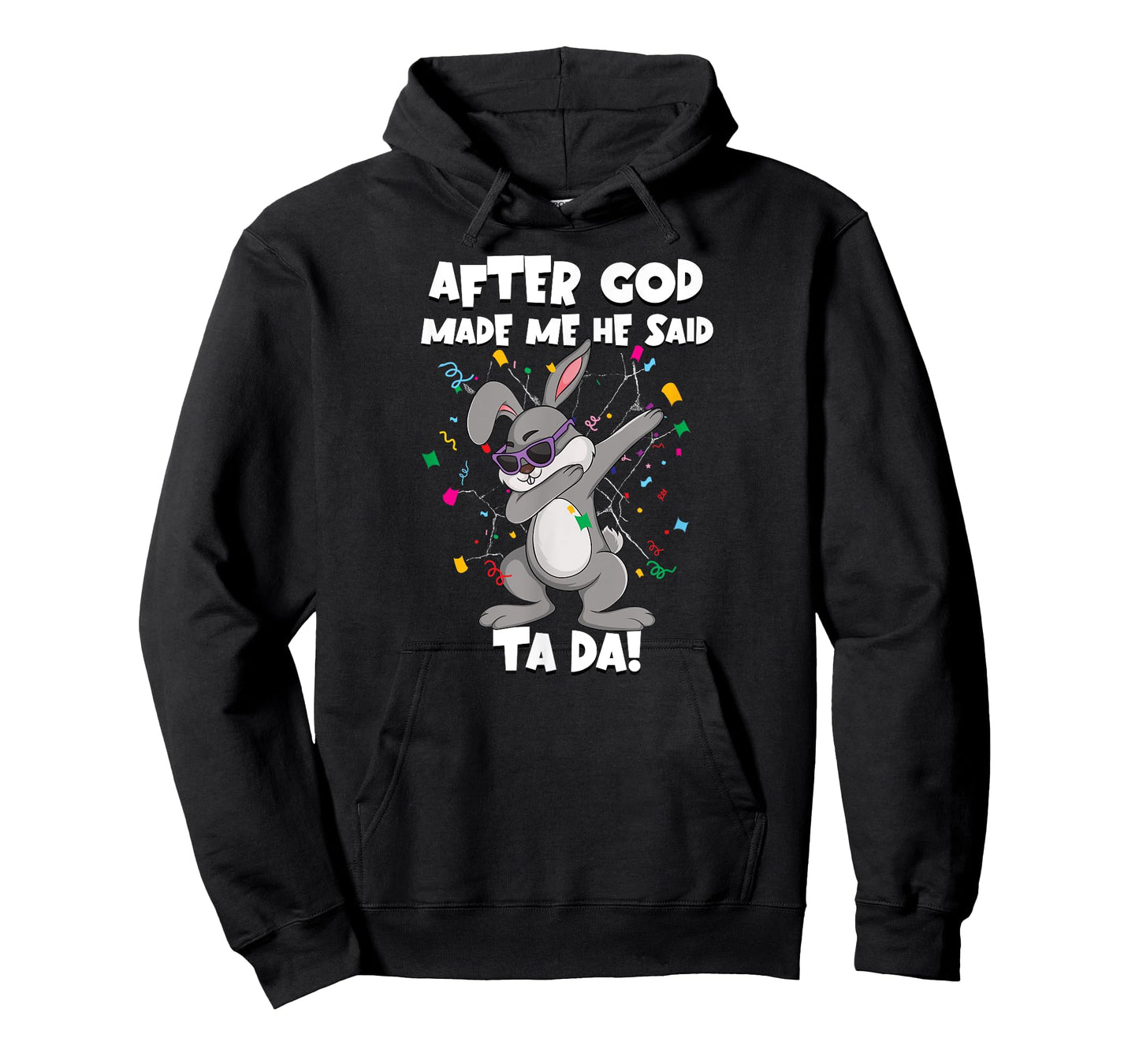 Bunny Funny Party Dabbing After God Made Me He Said Tada T-Shirt