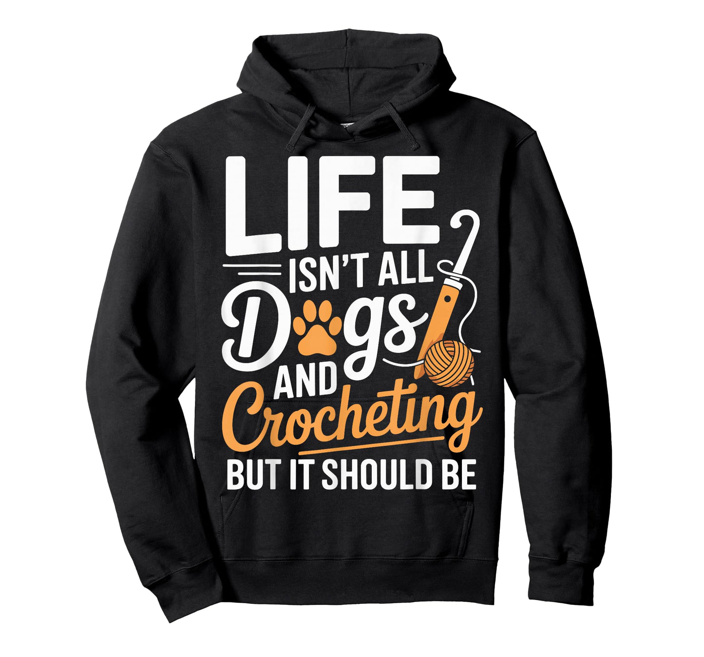 Life Isn't All Dogs And Crocheting Funny Crochet T-Shirt