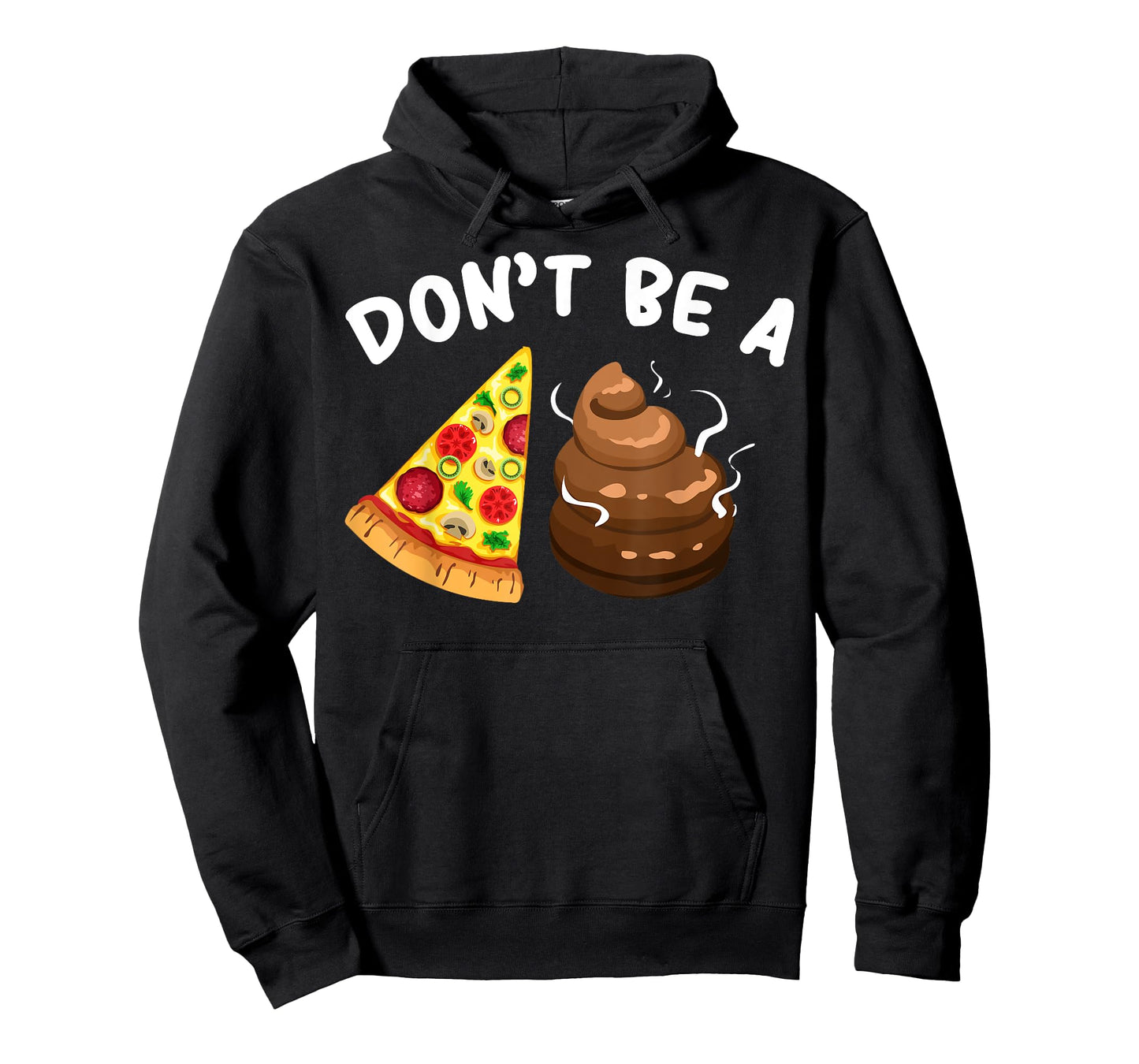 Cool Pizza Gift Funny Don't Be A Pizza Poop Clever Gag T-Shirt