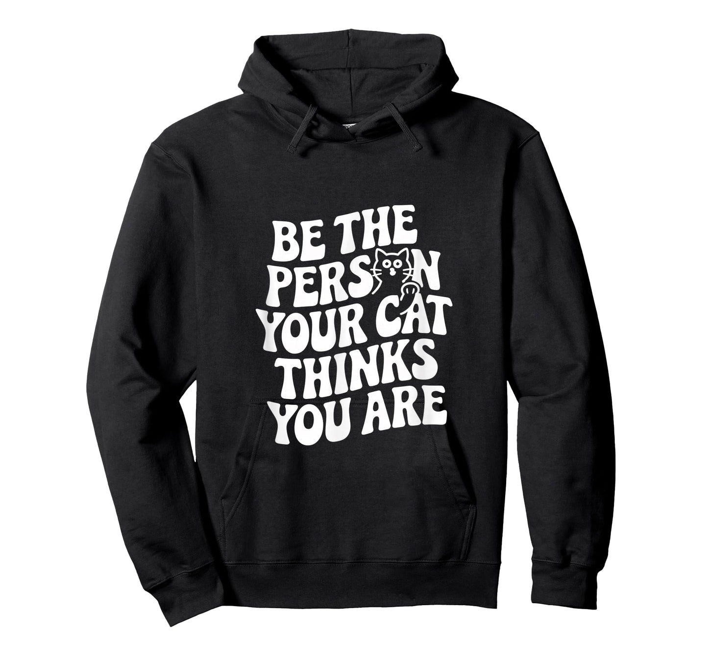 Be The Person Your Cat Thinks You Are Quote Funny Cat Quotes T-Shirt