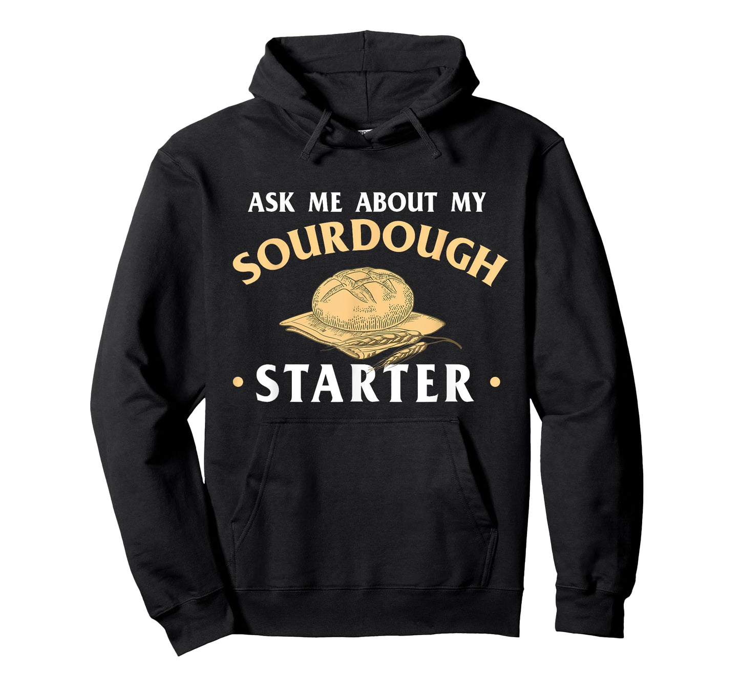 Ask Me About My Sourdough Starter Bread Baking Baker Bakery T-Shirt