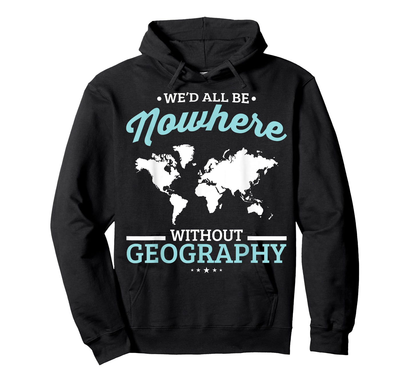 We'd All Be Nowhere Without Geography Funny School T-Shirt T-Shirt
