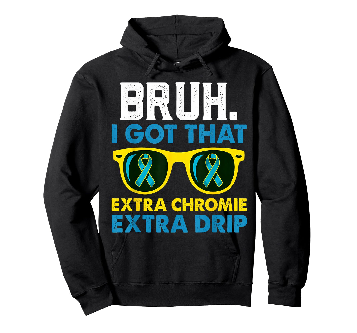 Down Syndrome Awareness Homie With Extra Chromie Extra Drip T-Shirt