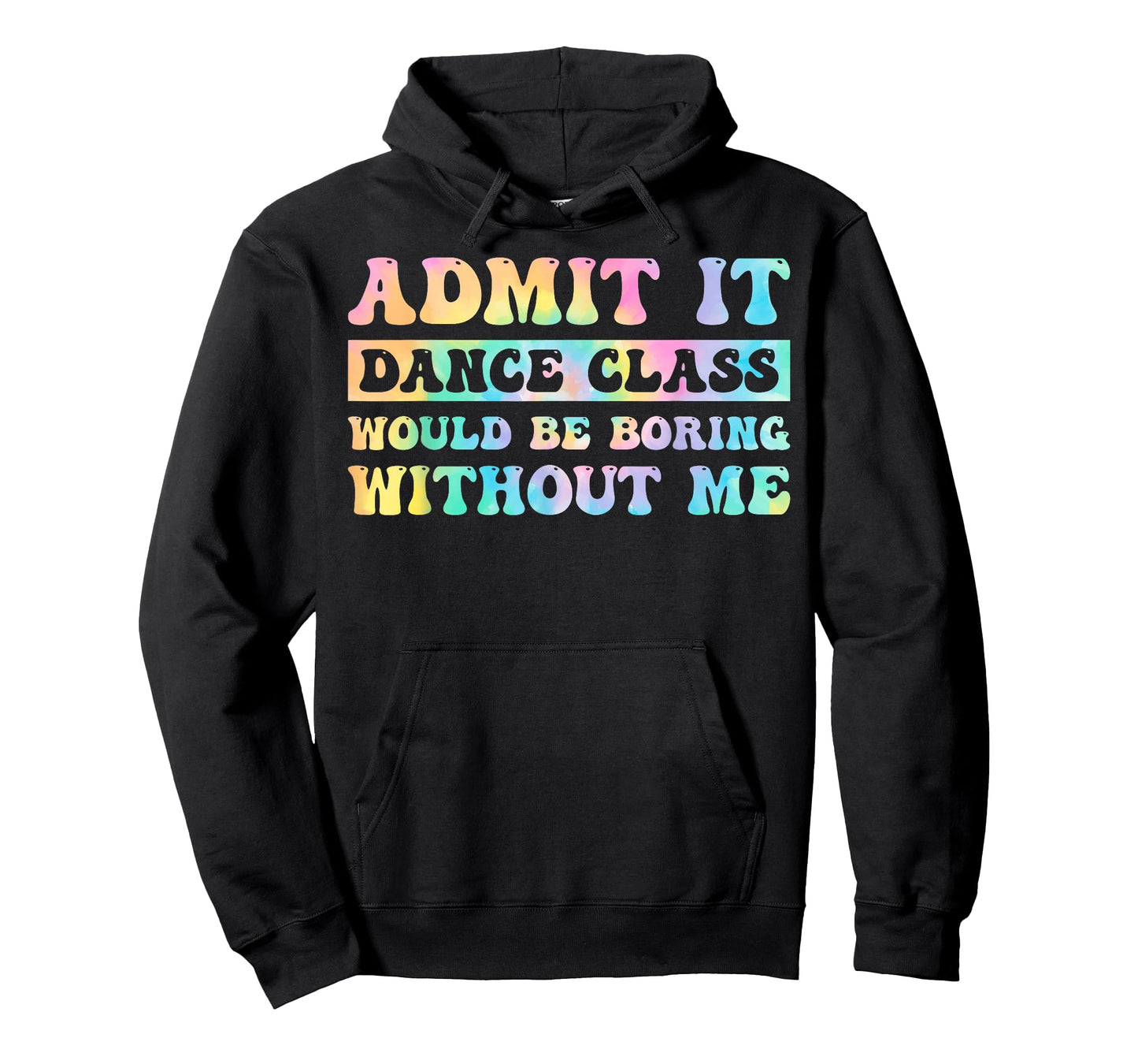 Admit It Dance Class Would Be Boring Without Me Funny Dancer T-Shirt