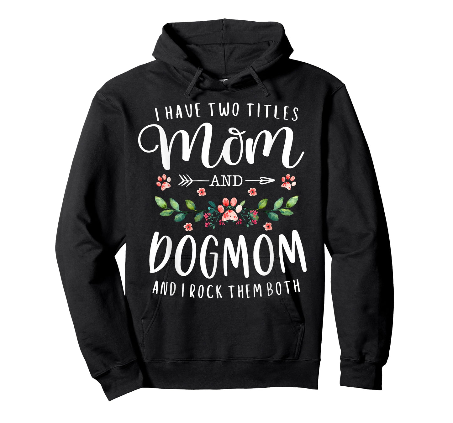 I Have Two Titles Mom and Dog Mom Gift Floral Dog Lover Mama T-Shirt