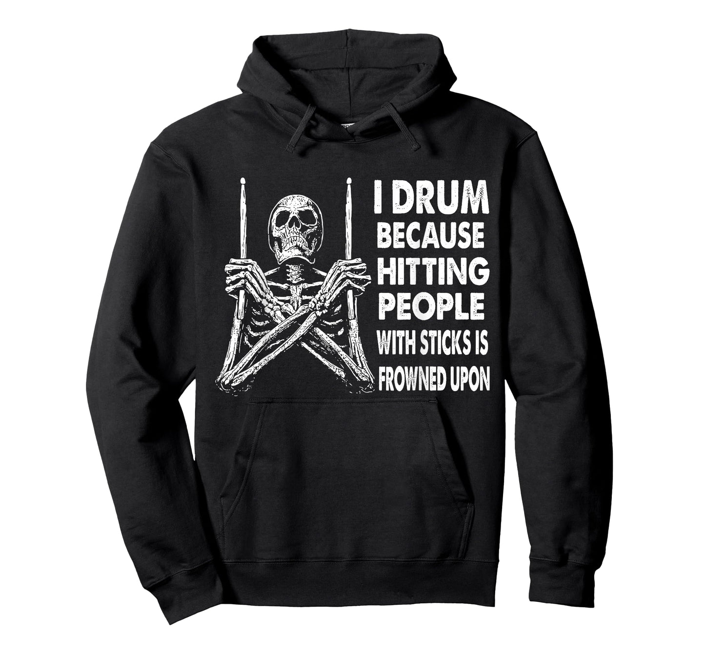 I Drum Because Hitting People With Sticks Is Frowned Upon T-Shirt