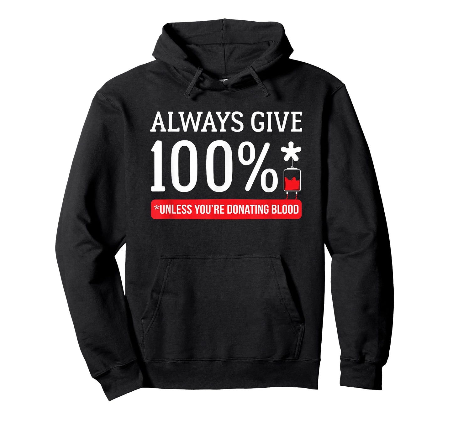 Always Give 100 Percent Unless You're Donating Blood T Shirt T-Shirt
