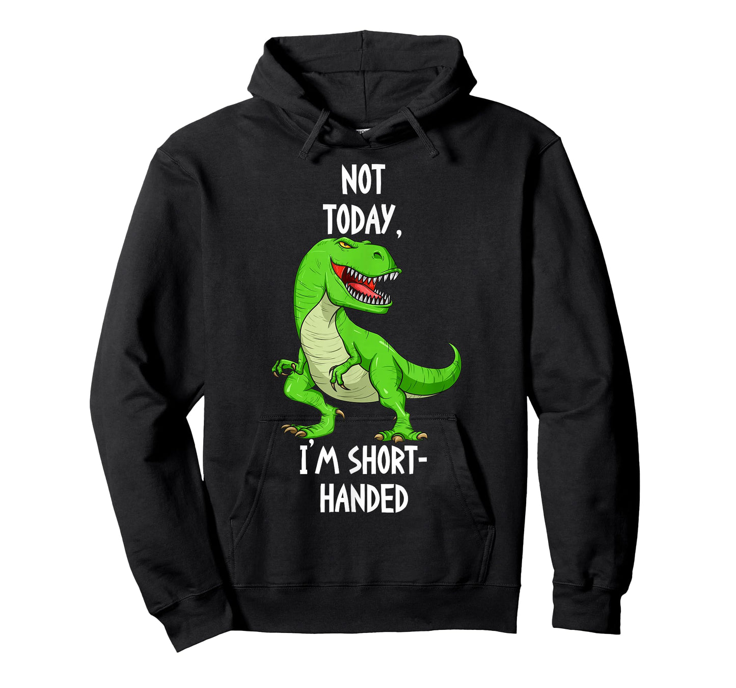 T-Rex Not Today I'm Short Handed - Funny Tyrannosaurus Rex T-Shirt