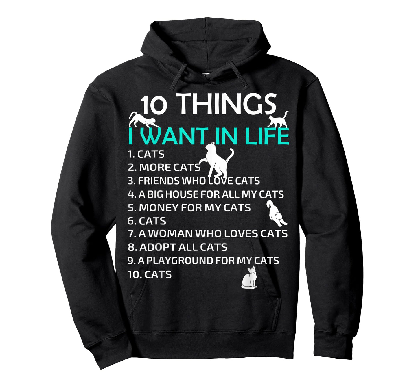 10 Things I Want In My Life Cats More Cats Kitty Cat Lovers Men Women T-Shirt