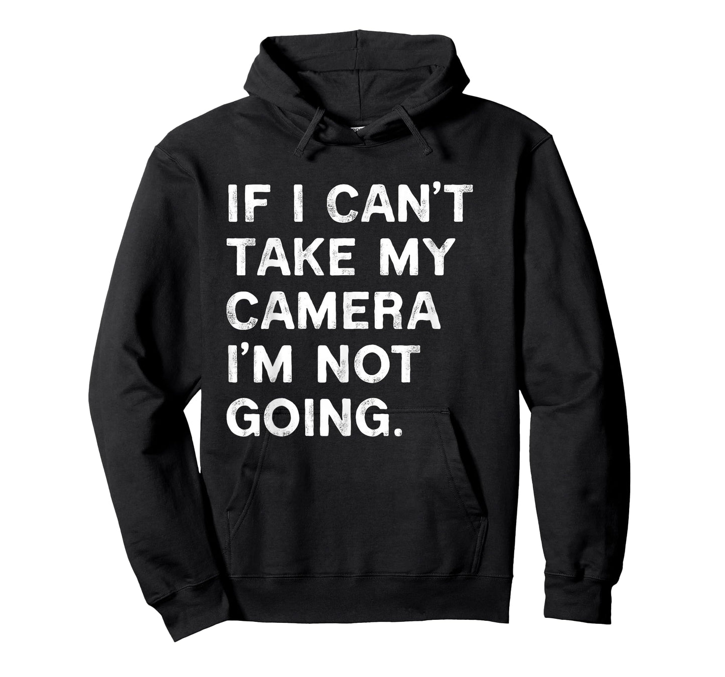 If I Can't Take My Camera I'm Not Going Funny Photographer T-Shirt