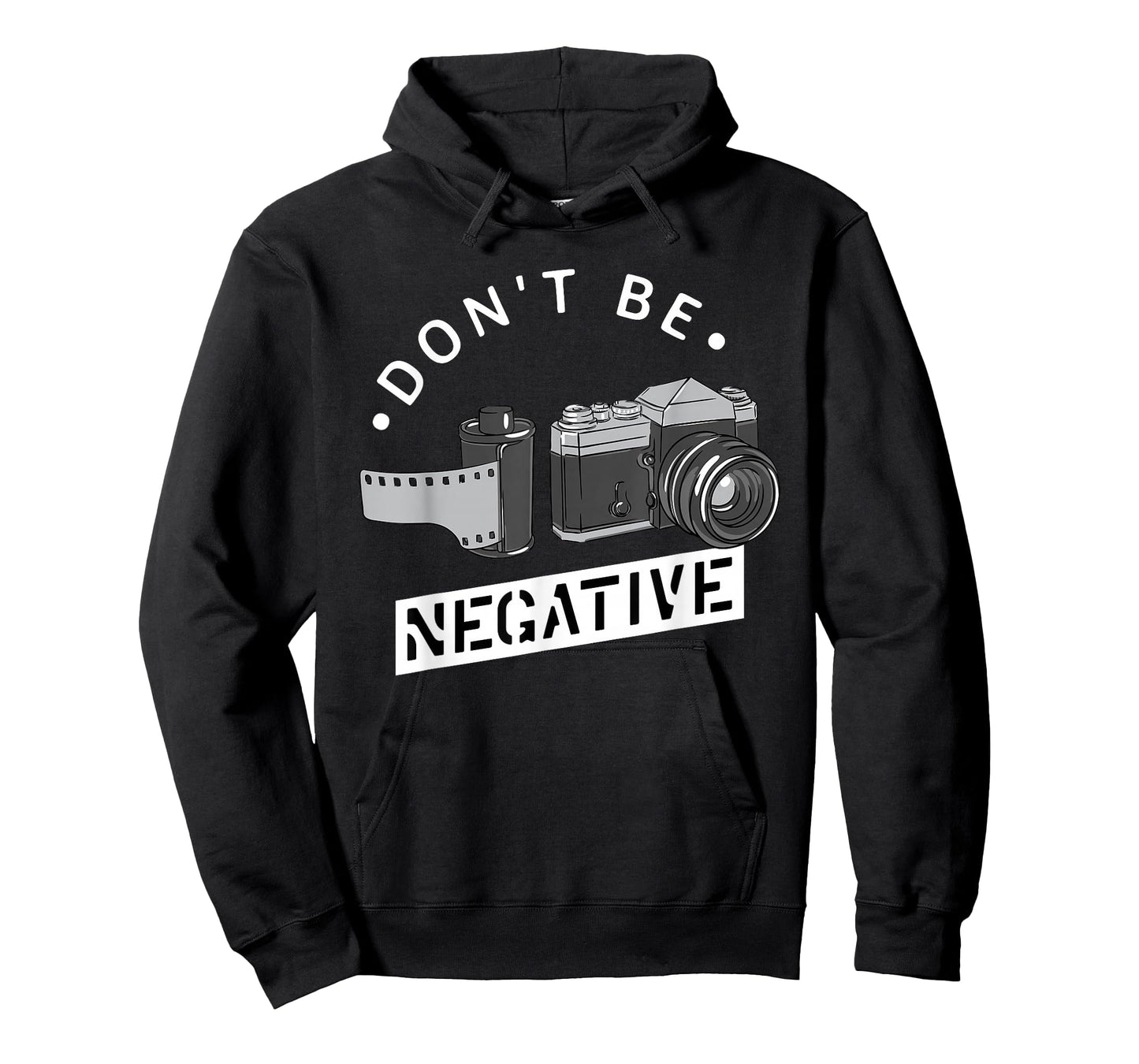 Don't Be Negative - Film Roll - Funny Photographer Camera T-Shirt