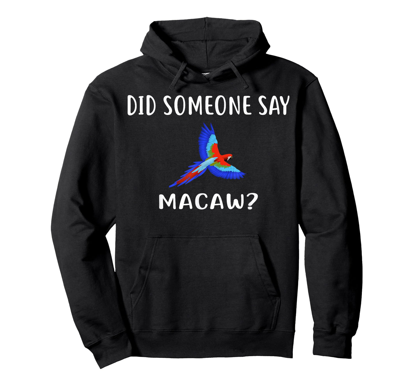 Did Someone Say Macaw? T-Shirt Funny Macaws T-Shirt